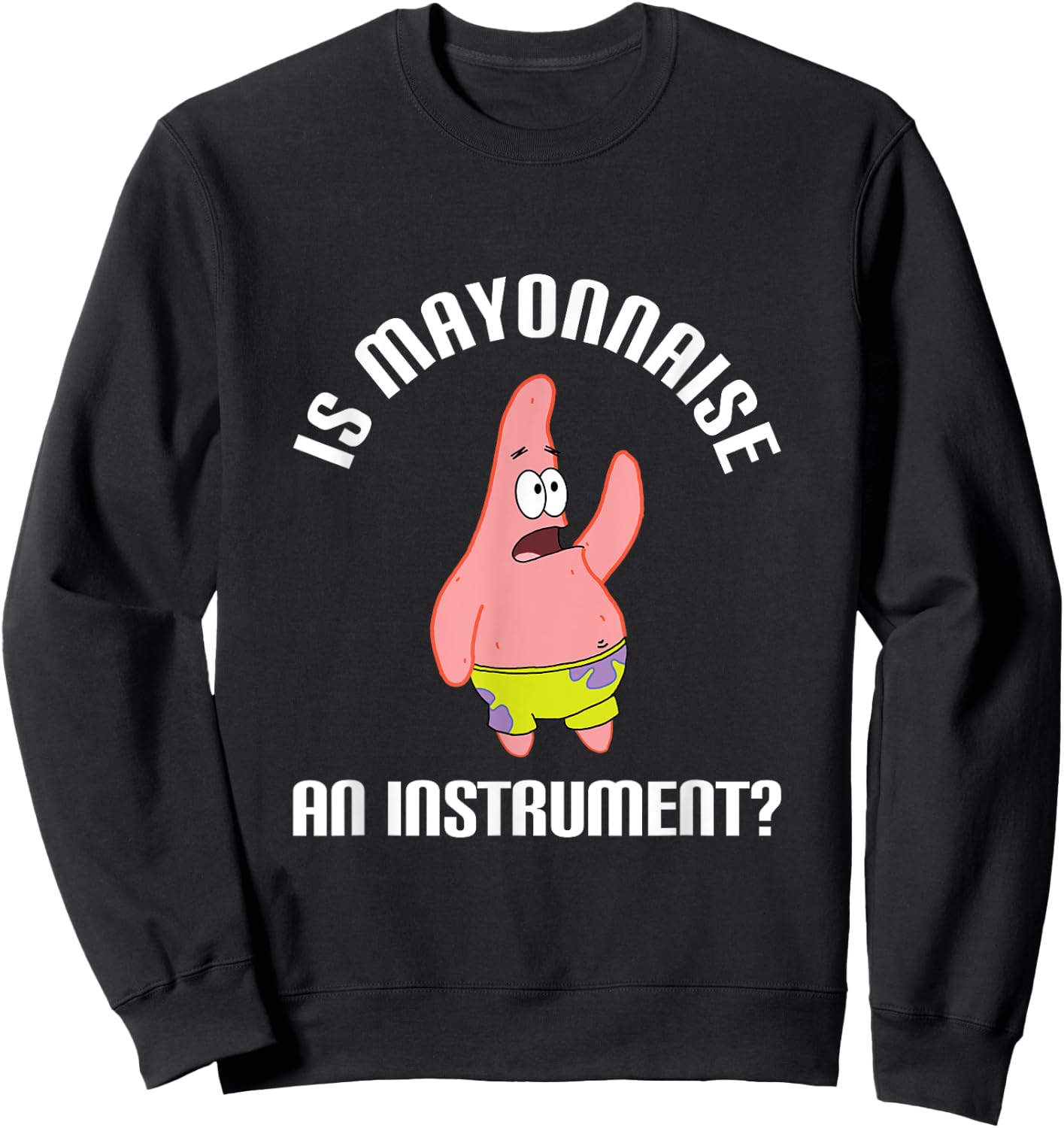 Mademark SpongeBob SquarePants - SpongeBob SquarePants is Mayonnaise an Instrument? Sweatshirt - Sweatshirt | Black