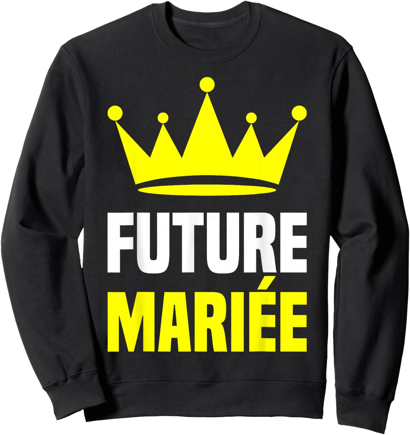 Future Bride Golden Crown Wedding Woman Costume EVJF , Black, S Sweatshirt - Sweatshirt | Black