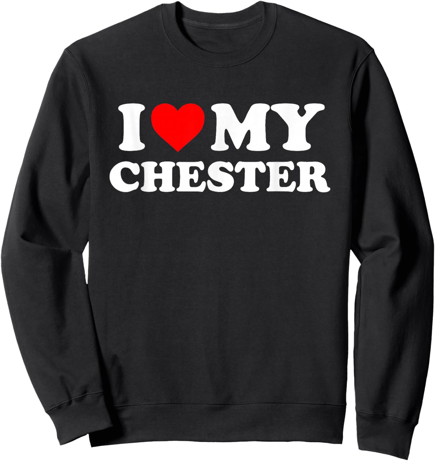 I Love My Chester Sweatshirt - Sweatshirt | Black