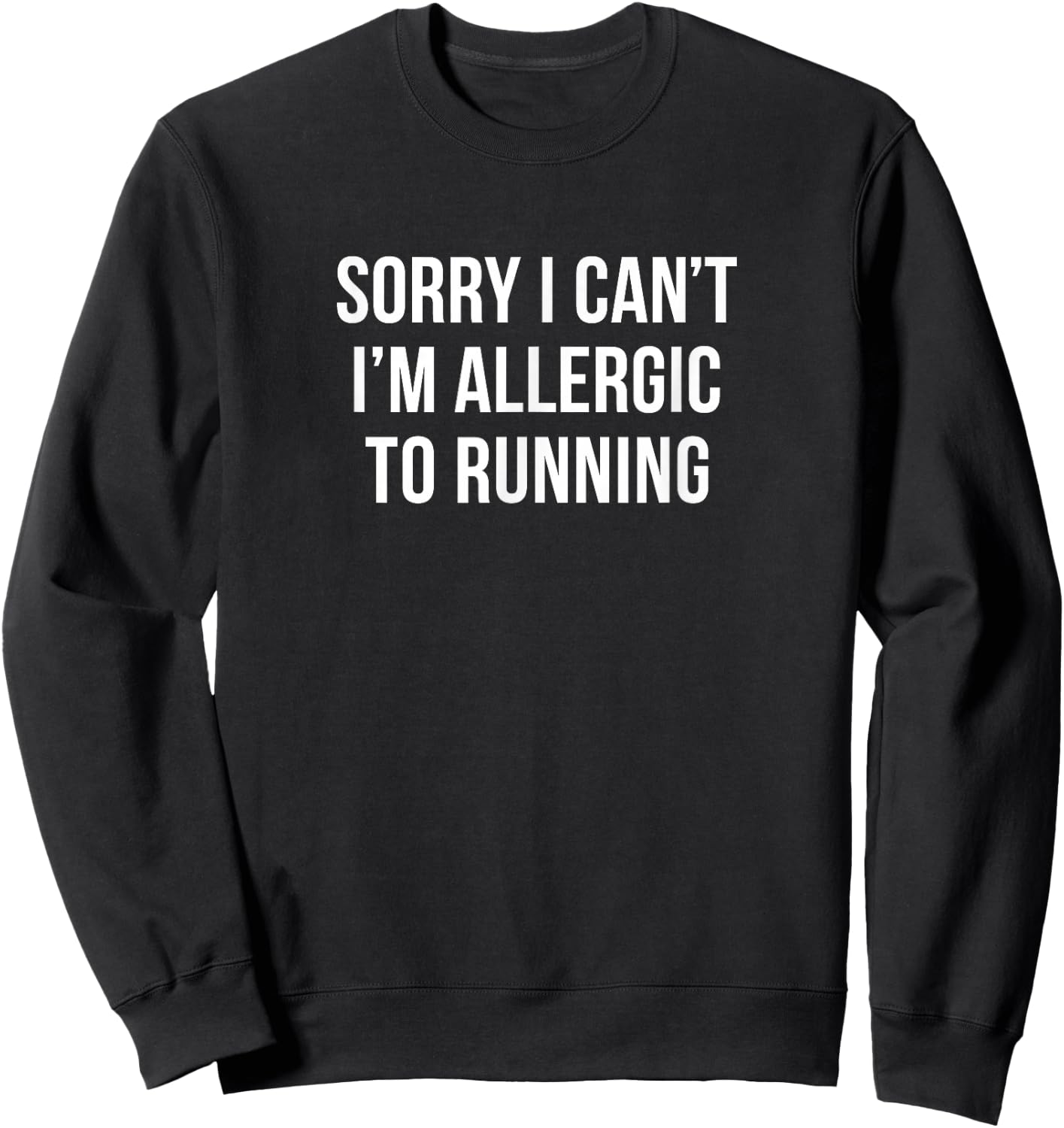 Sorry I Can't - I'm Allergic To Running Sweatshirt - Sweatshirt | Black