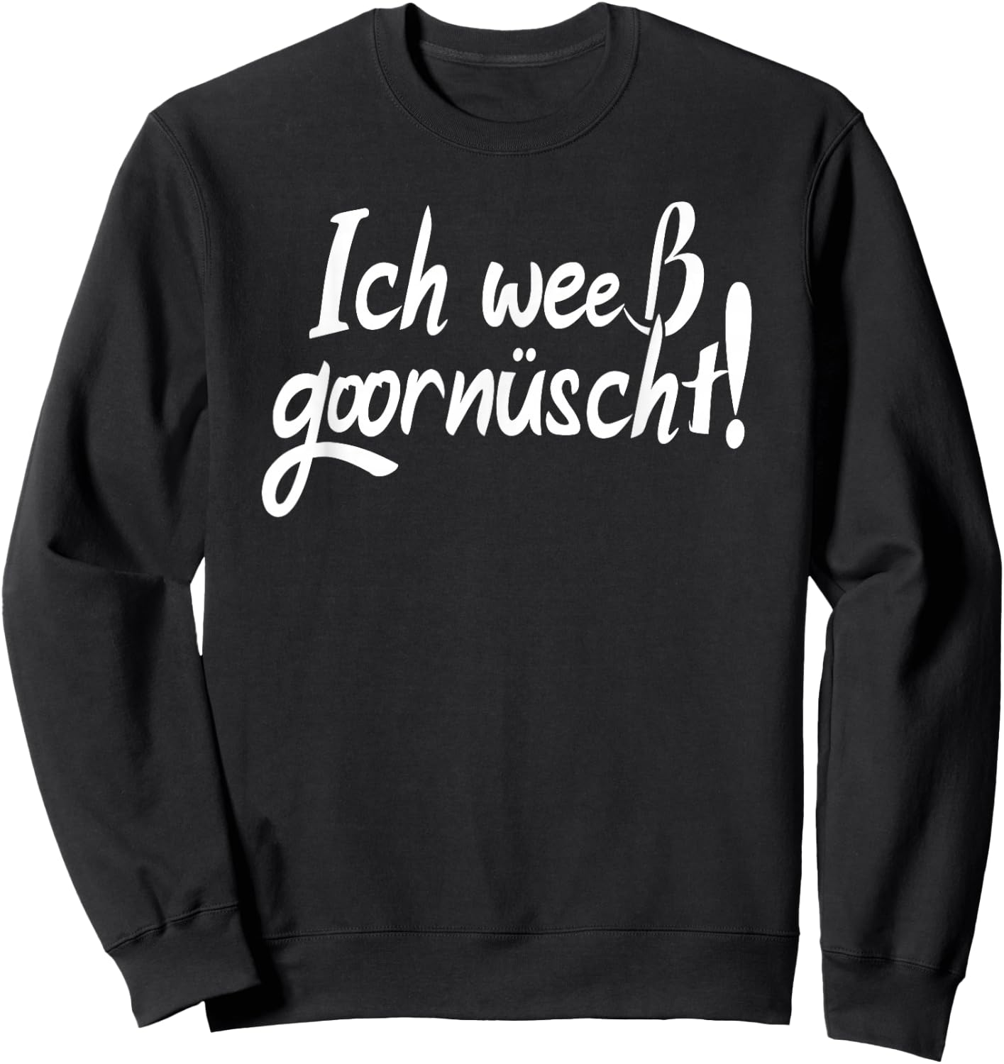 Sächsisch Spruch, Ich Weeß Goornüscht, Lustiges Sachsen Sweatshirt - Sweatshirt | Black