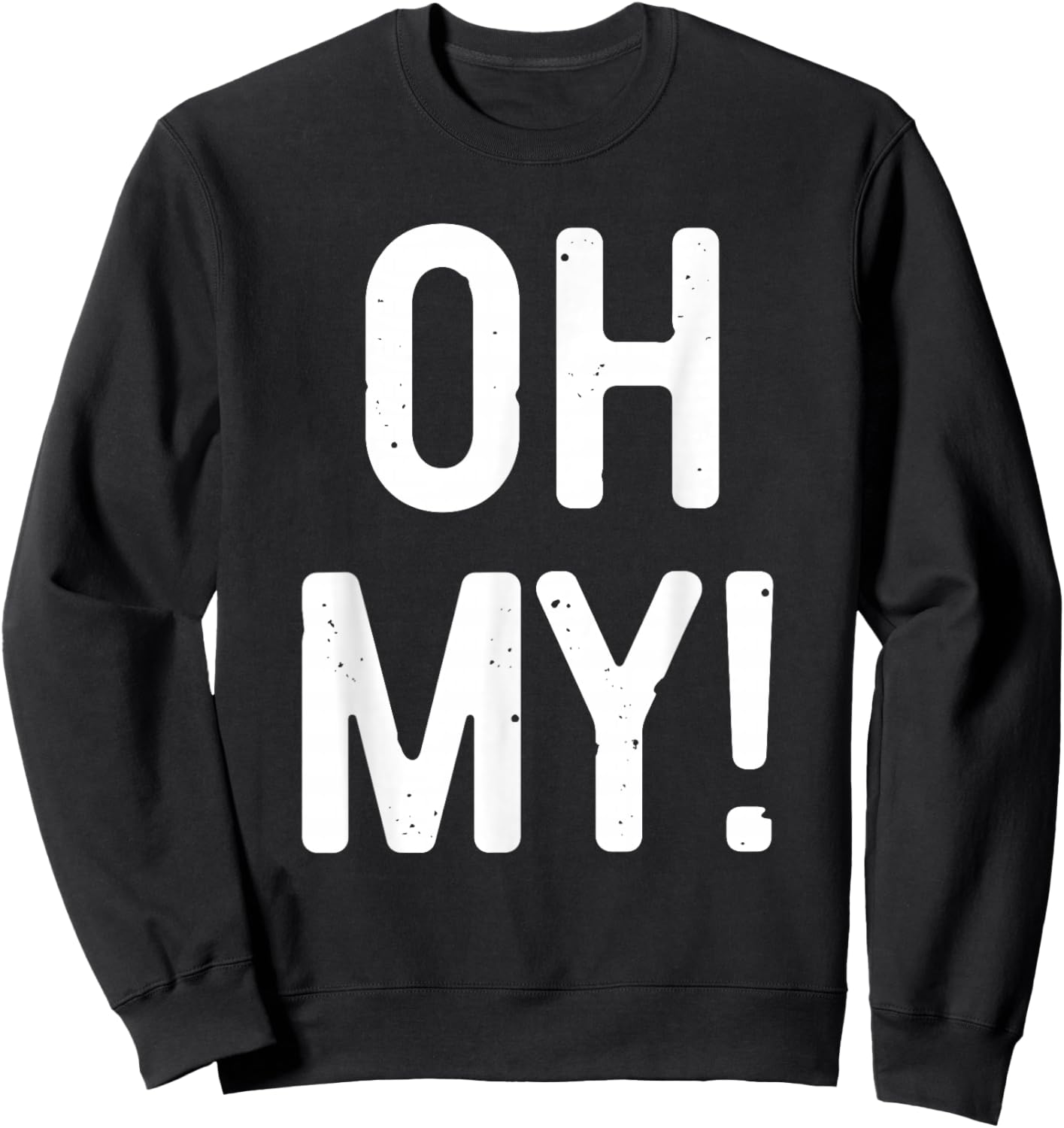 Oh My Shirt Adult Men Women Kids Costume Sweatshirt - Sweatshirt | Black