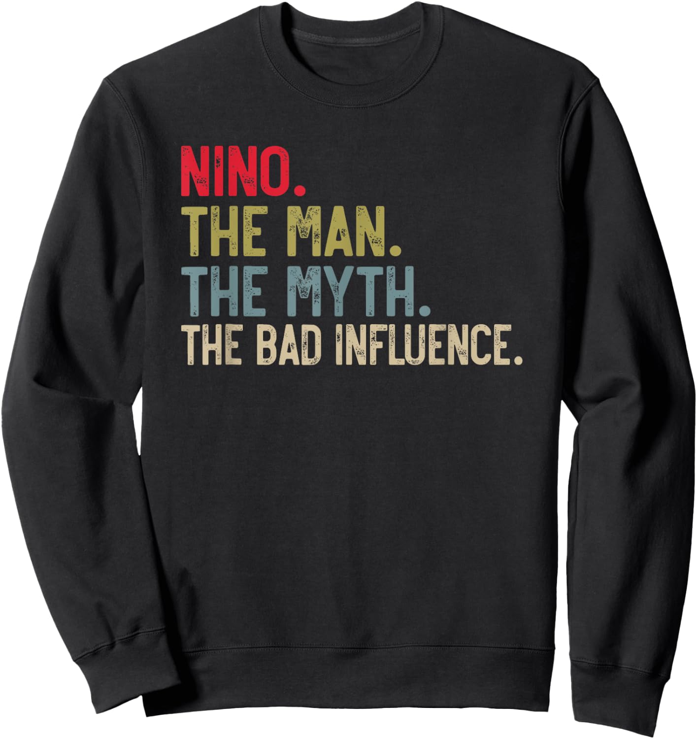 Nino the Man the Myth the bad Influence Funny Grandpa Sweatshirt - Sweatshirt | Black