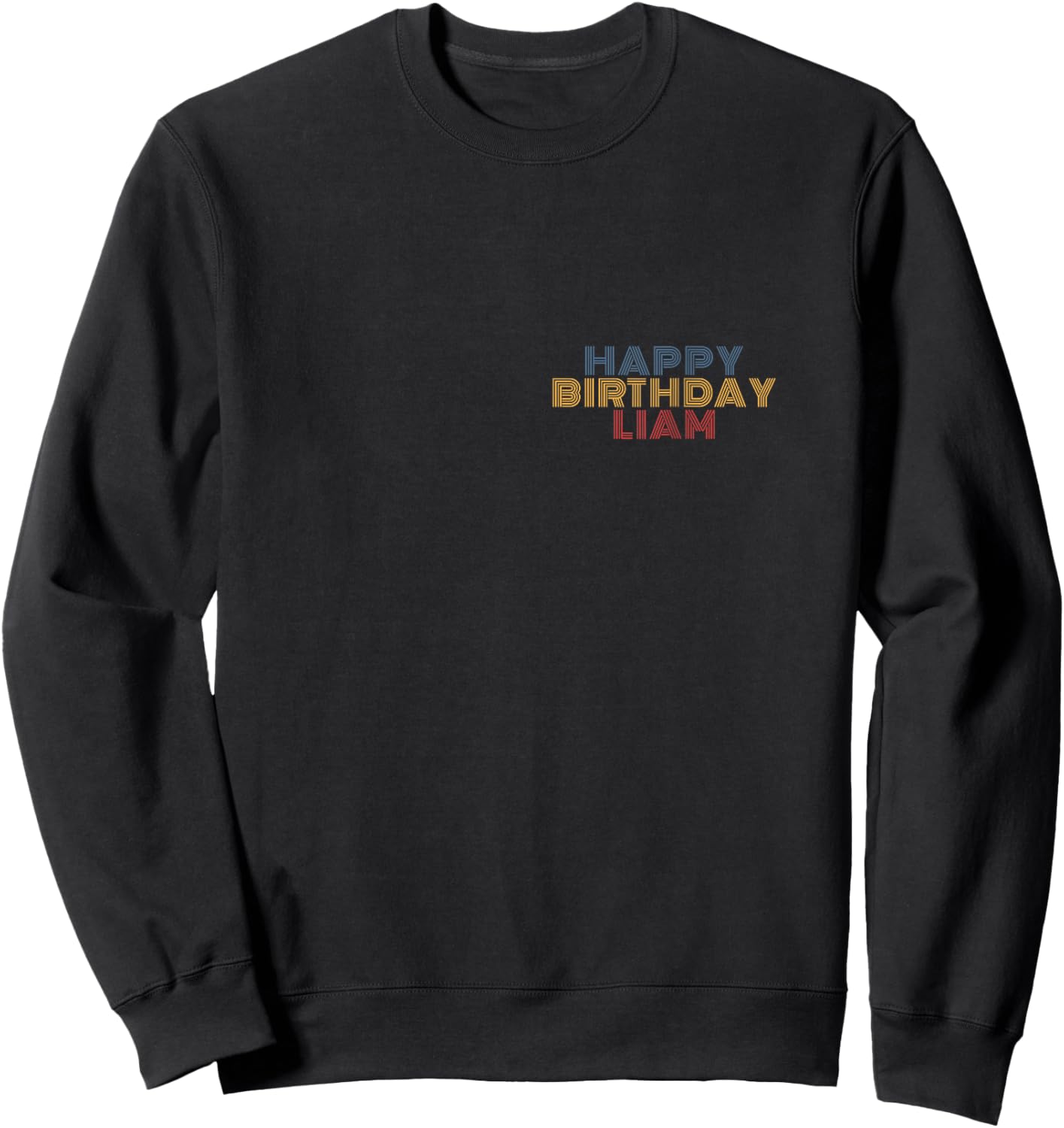Happy Birthday Liam Personalized Name Retro Typography Sweatshirt - Sweatshirt | Black