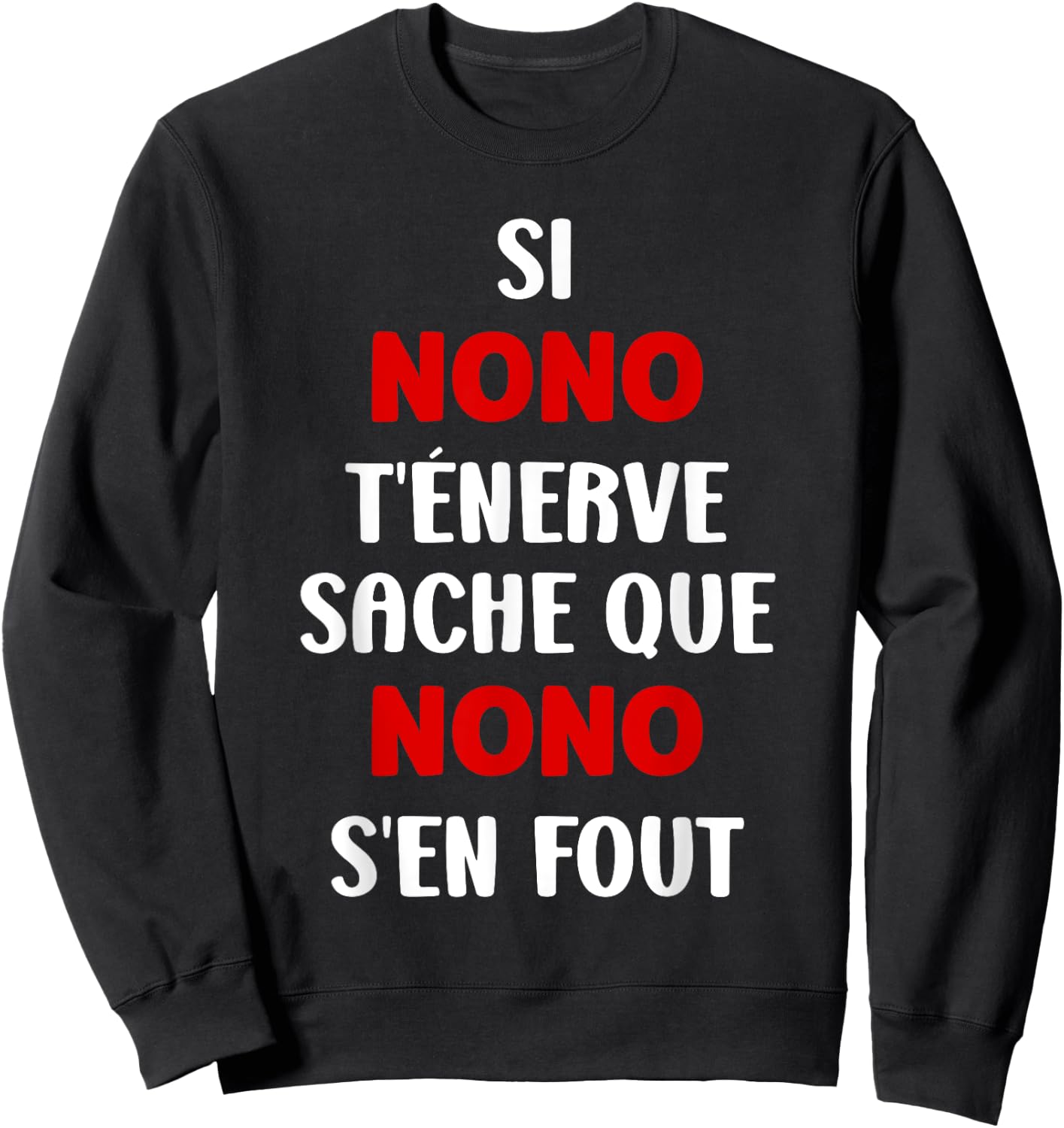 Name Si Nono t'énerve Humour Name Personalised Nono , Black, S Sweatshirt - Sweatshirt | Black