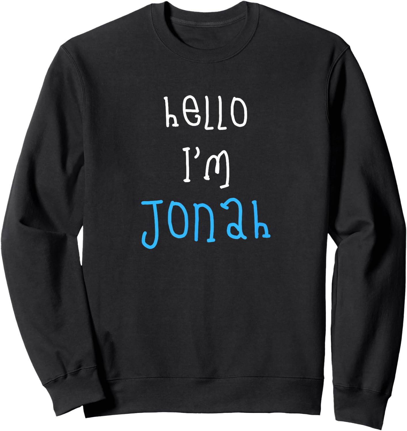 Hello I'm Jonah. Cute Funny Slogan Outfit for Boys Toddlers Sweatshirt - Sweatshirt | Black