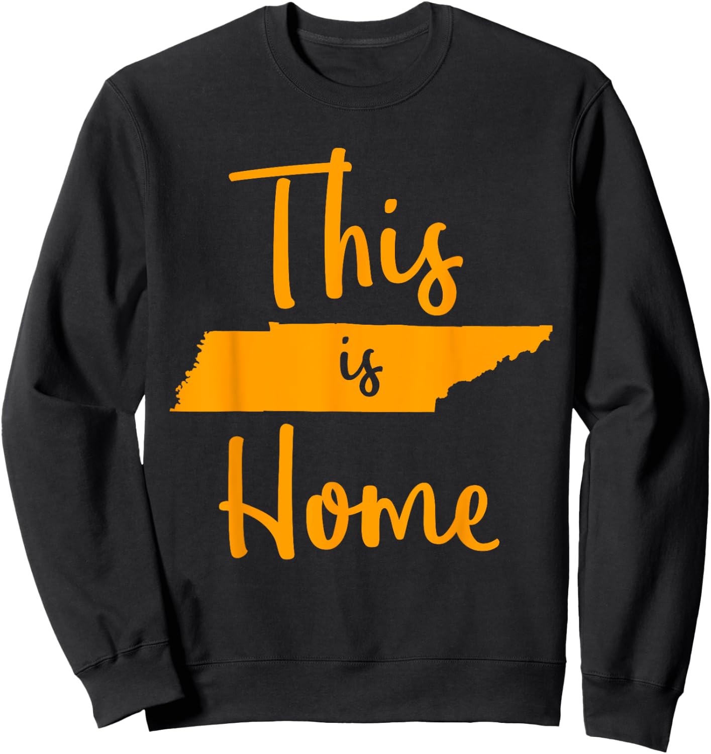 Tennessee State Graphic Gift Orange Tennessee This is Home Sweatshirt - Sweatshirt | Black