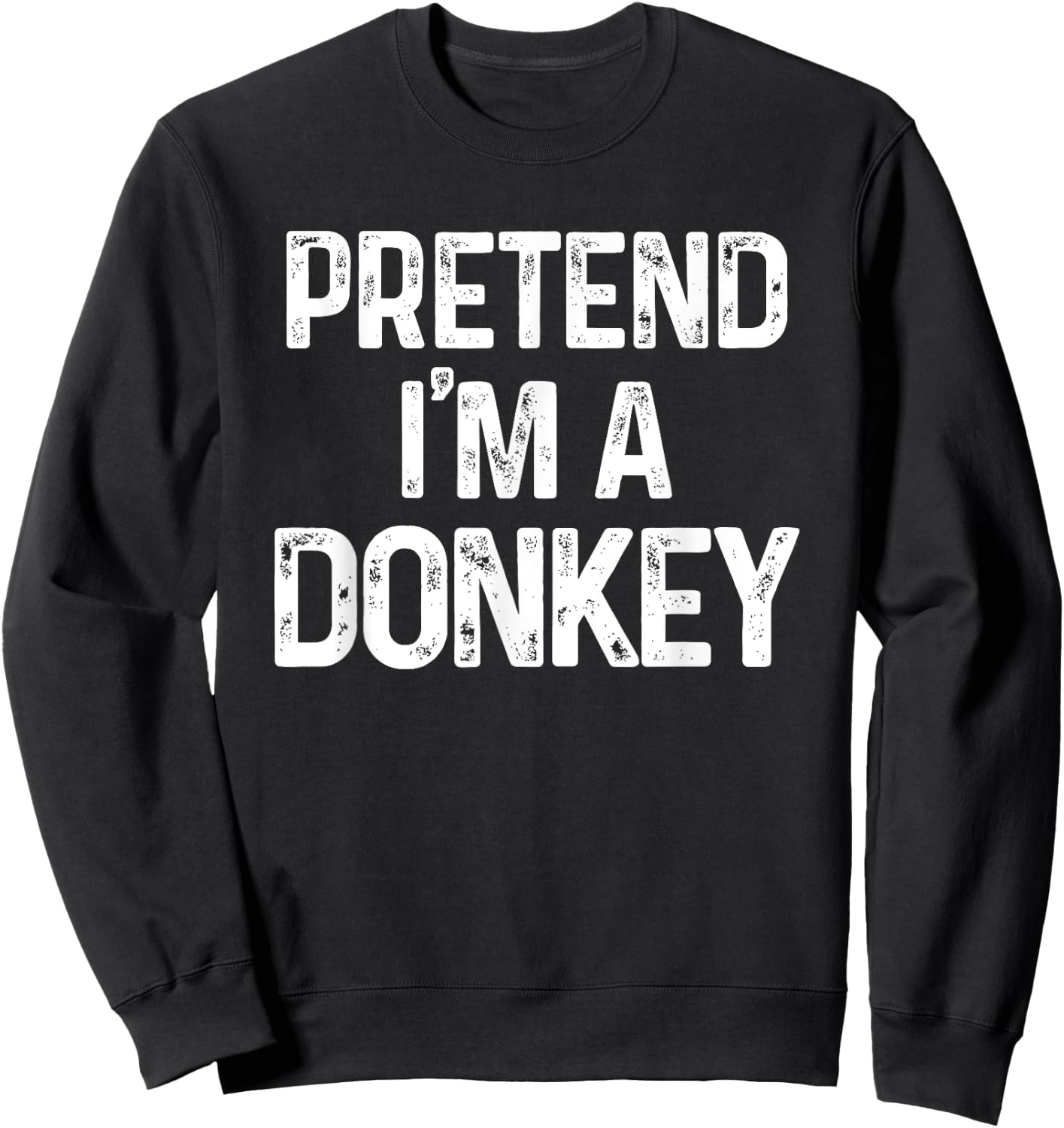 Pretend I'm A Donkey Last Minute Funny Halloween Costume Sweatshirt - Sweatshirt | Black