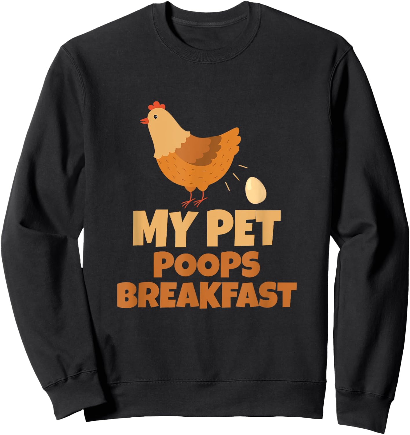 My Pet Poops Breakfast Funny Chicken Design Sweatshirt - Sweatshirt | Black