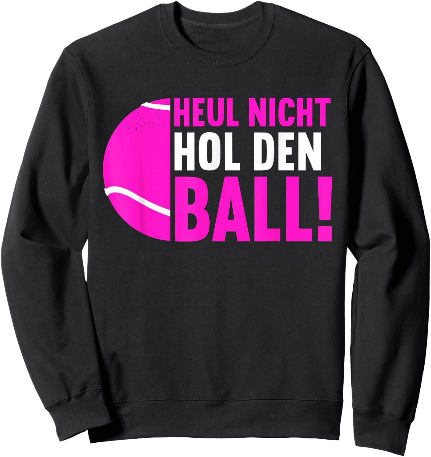 Funny Padel Tennis Padel Player Sayings Women's "Hol Den Ball" , black Sweatshirt - Sweatshirt | Black
