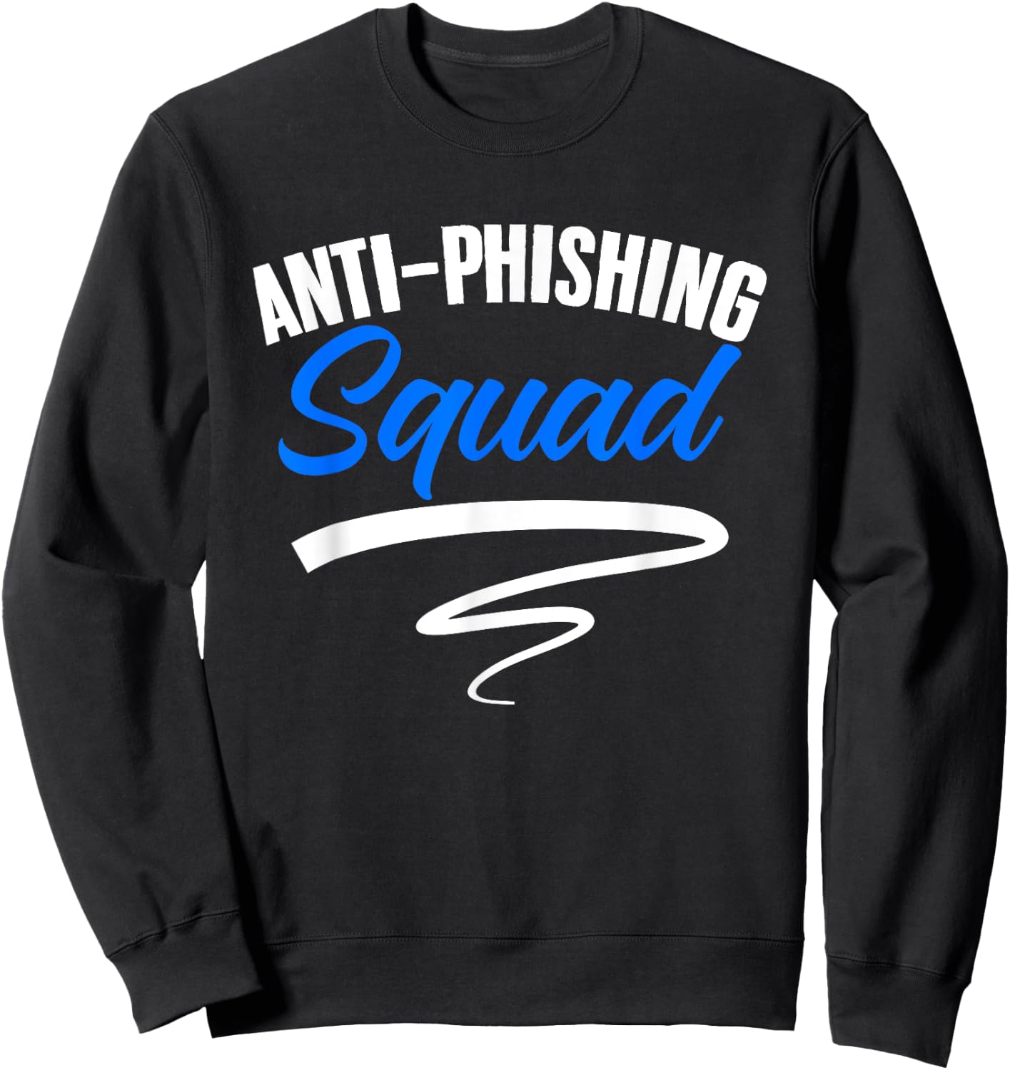 Anti Phishing Squad Cybersecurity Computer Hacking Phishing Sweatshirt - Sweatshirt | Black