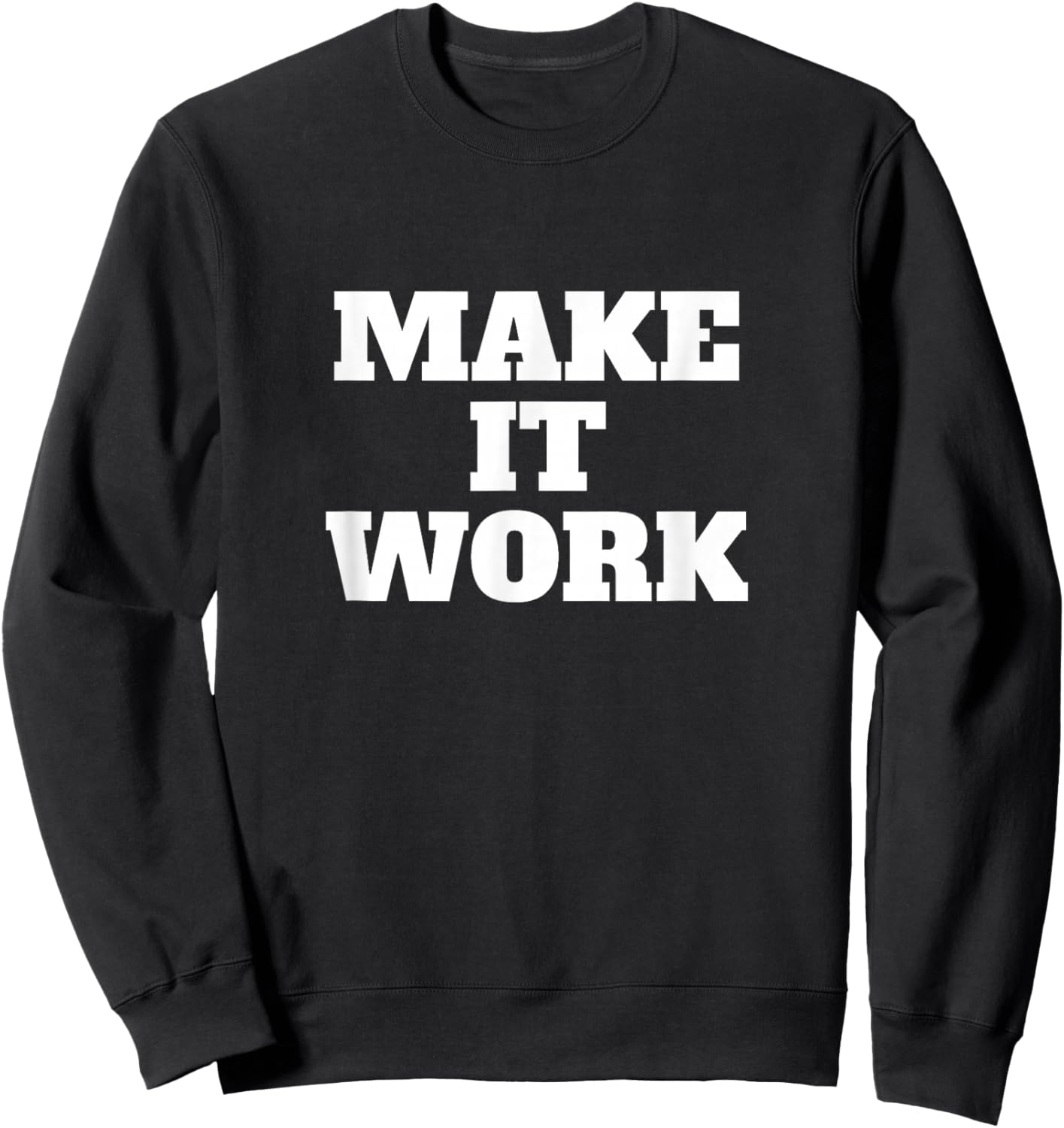 Make It Work Sweatshirt - Sweatshirt | Black