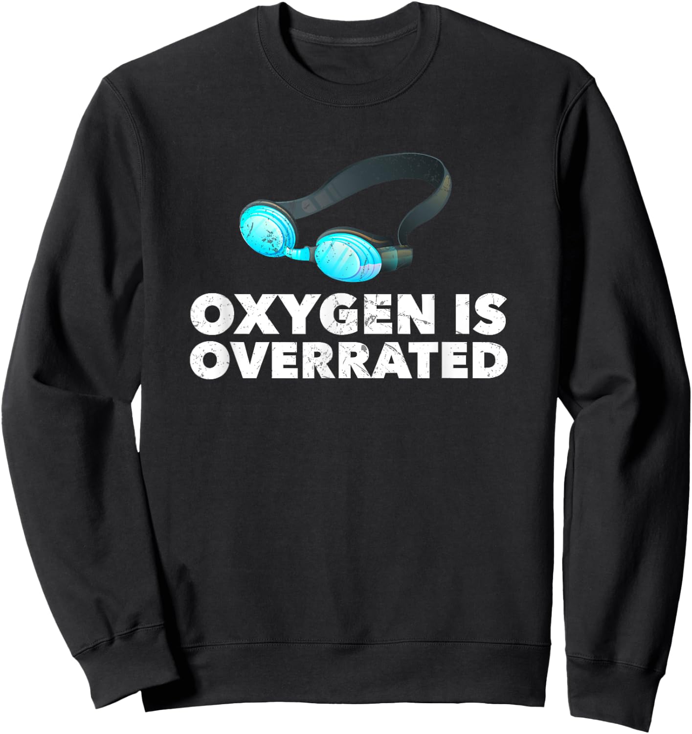 Oxygen is Overrated , Funny Swimming Swim Team Gift Sweatshirt - Sweatshirt | Black