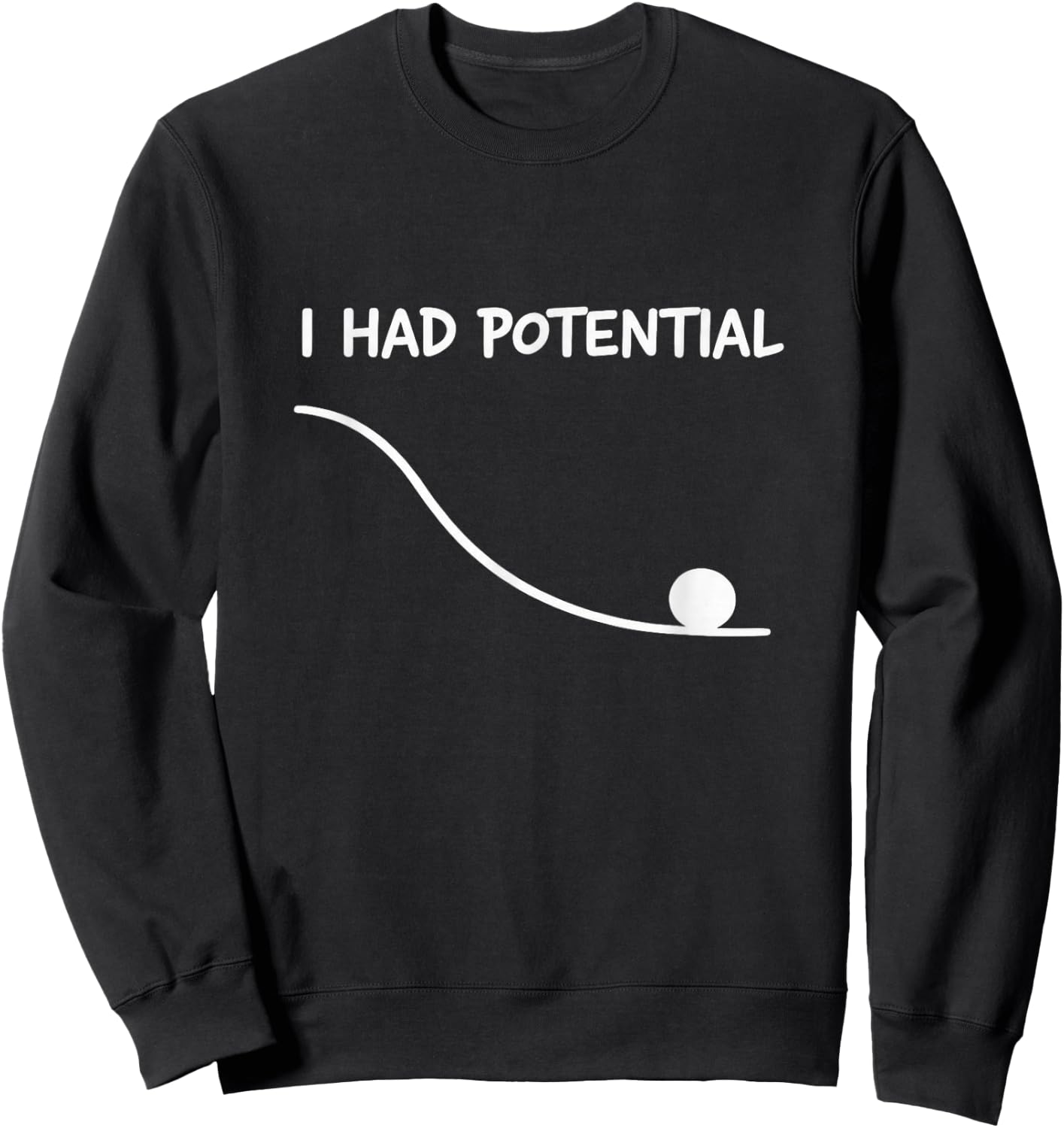 I Had Potential Lustiges Zitat Sarkastisches Zitat Work Life Sweatshirt - Sweatshirt | Black