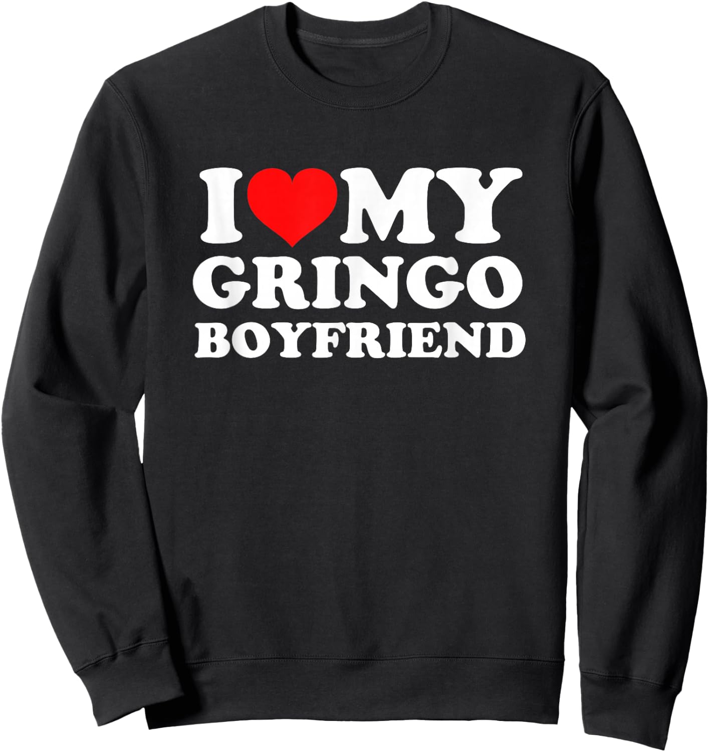 I Love My Gringo Boyfriend Sweatshirt - Sweatshirt | Black