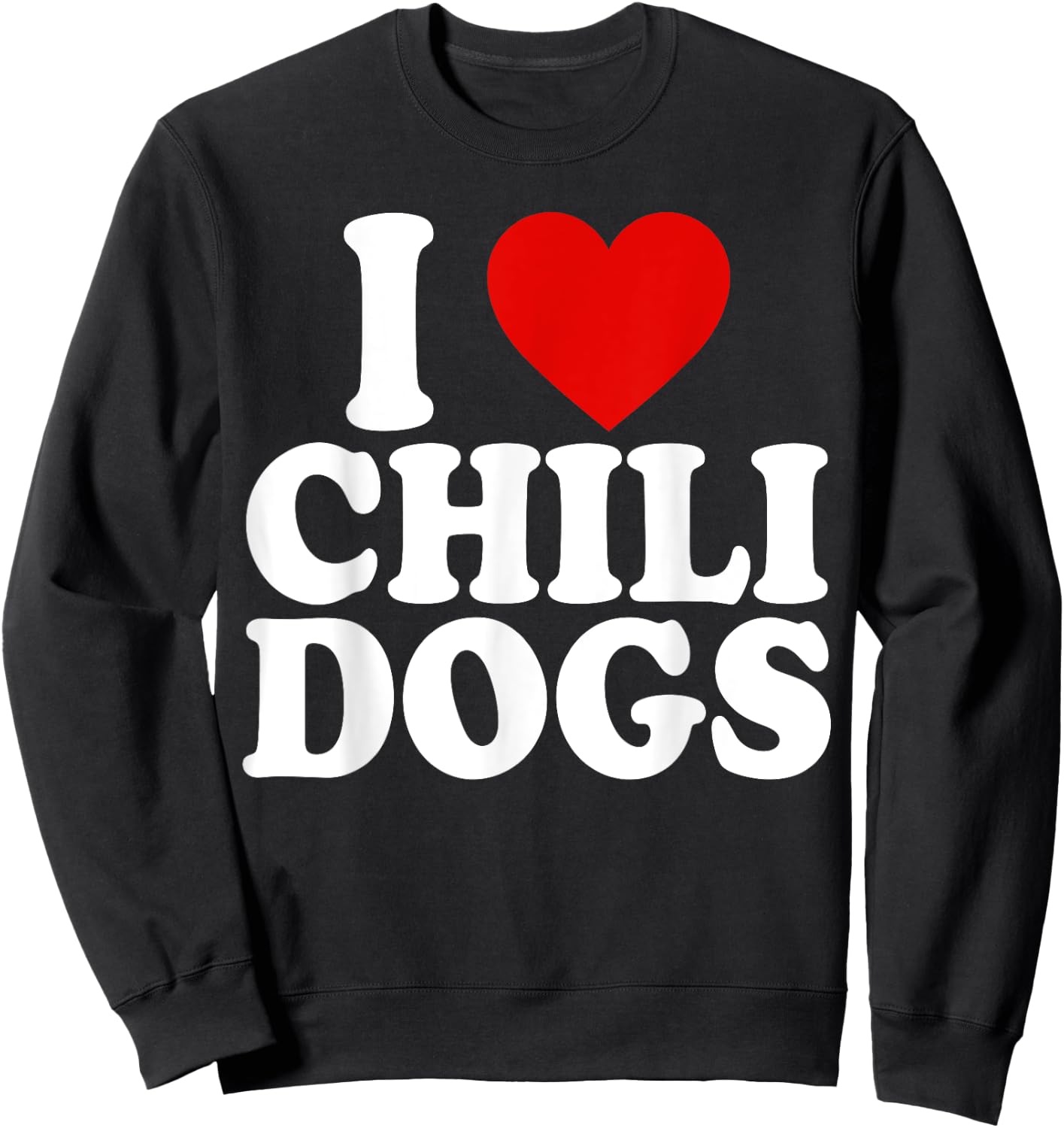 I Heart Love Chili Dogs Sweatshirt - Sweatshirt | Black
