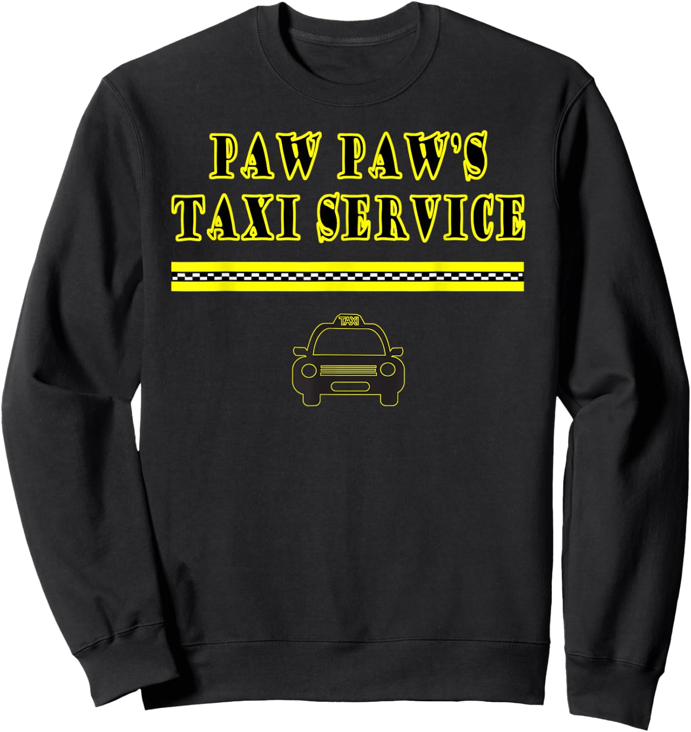Paw Paw Taxi Cab Driver Taxi Transportation Services Funny Sweatshirt - Sweatshirt | Black