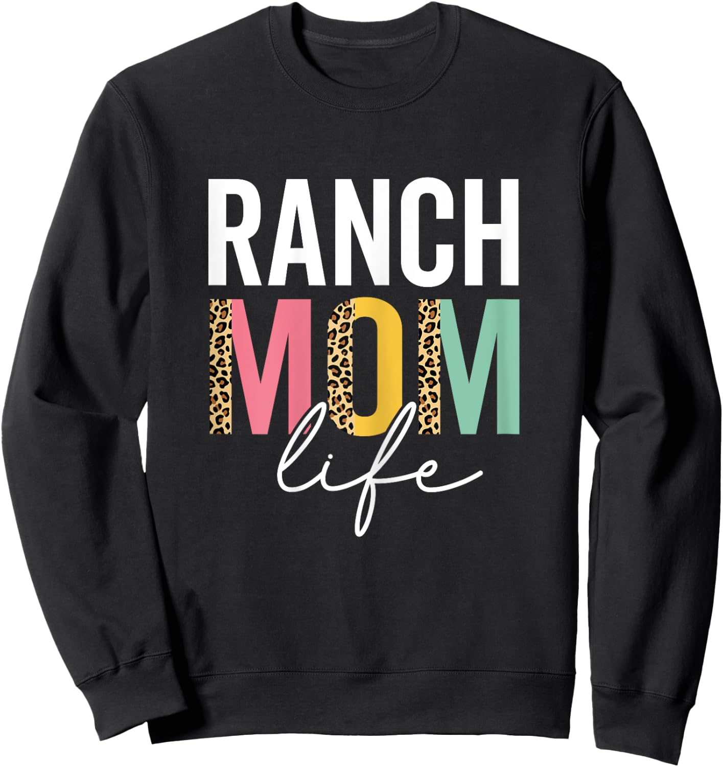 Ranch Mom Life Funny Mom Leopard Ranch Mama Cheetah Sweatshirt - Sweatshirt | Black
