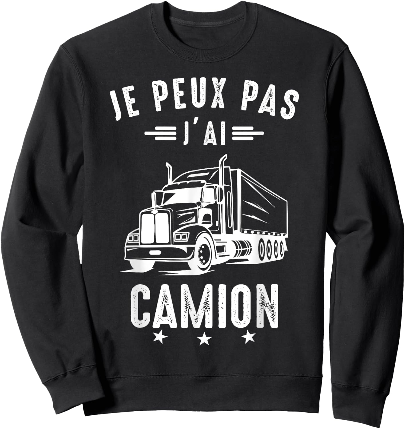 Je Peux pas j'ai Truck Driver Road Driver Funny , Black, S Sweatshirt - Sweatshirt | Black