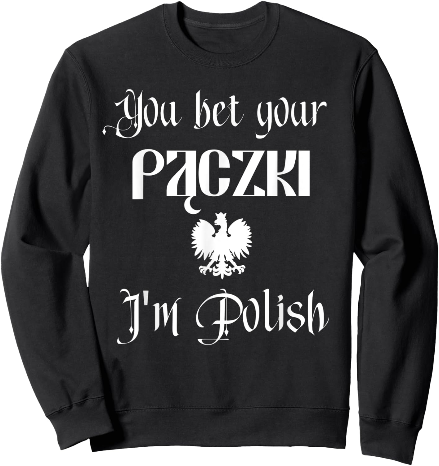 You Bet Your Paczki I'm Polish Cute Funny Dyngus Day Dingus Sweatshirt - Sweatshirt | Black