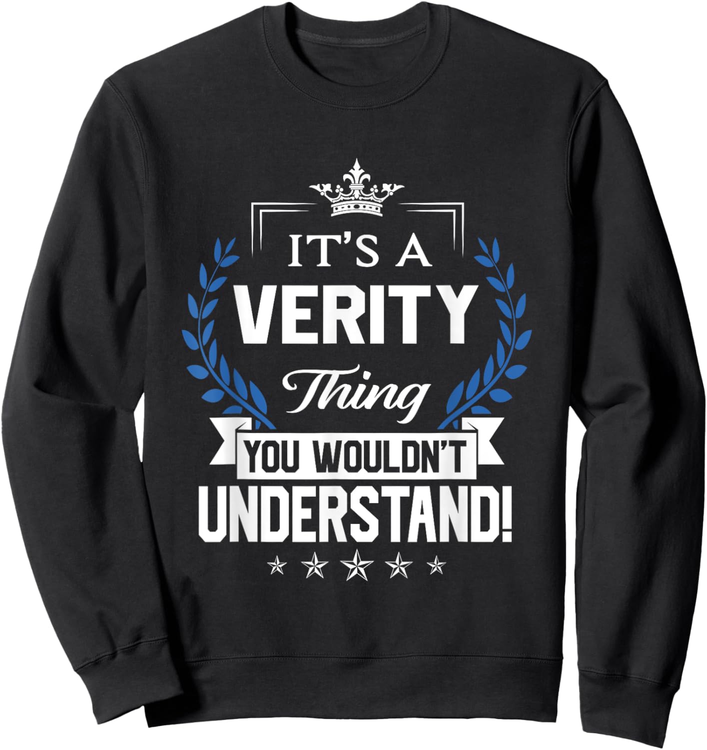 Verity Name - Verity Thing Name You Wouldn't Understand Sweatshirt - Sweatshirt | Black