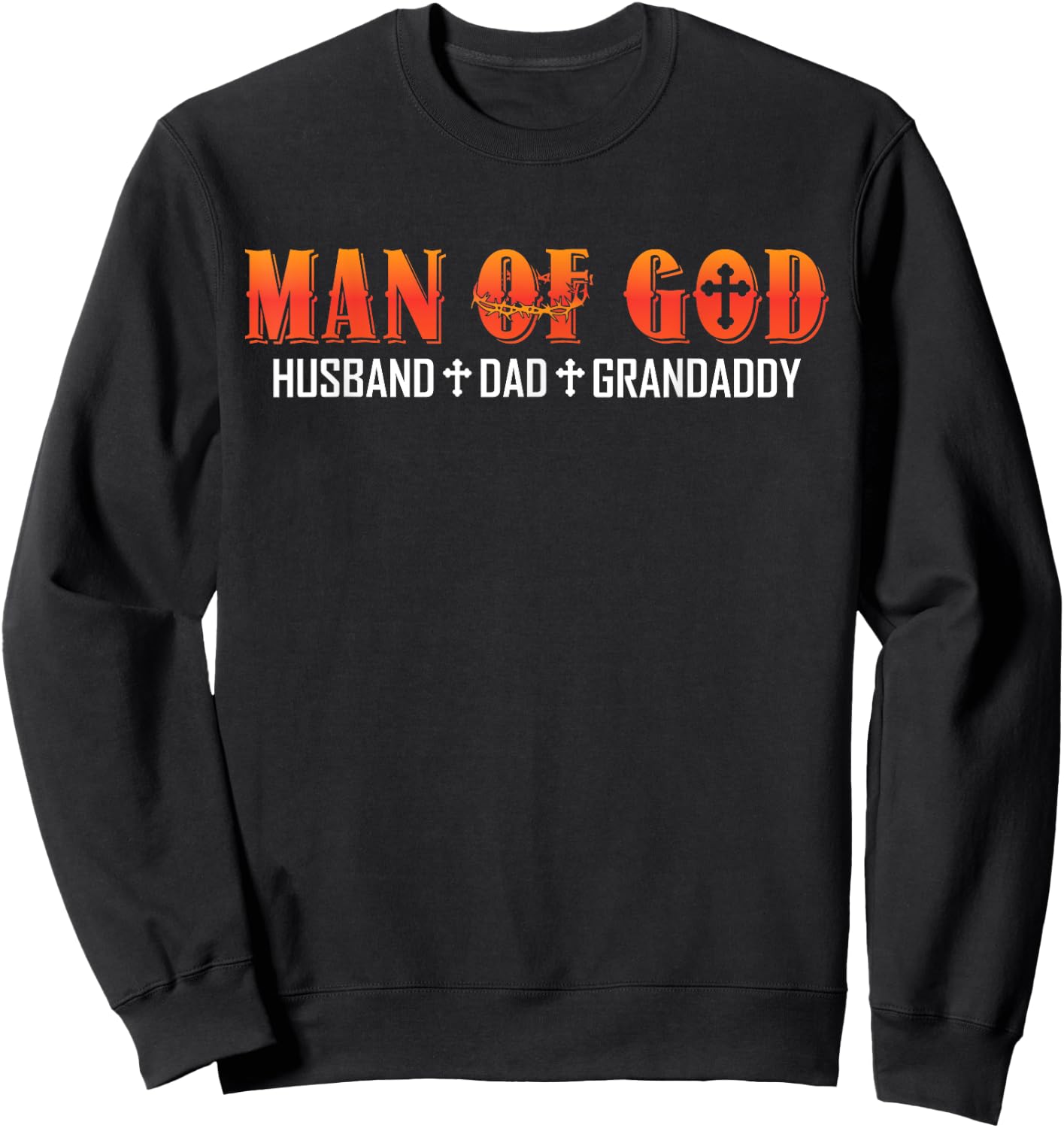 Man Of God Husband Dad Grandaddy Christian Dad Religious Sweatshirt - Sweatshirt | Black