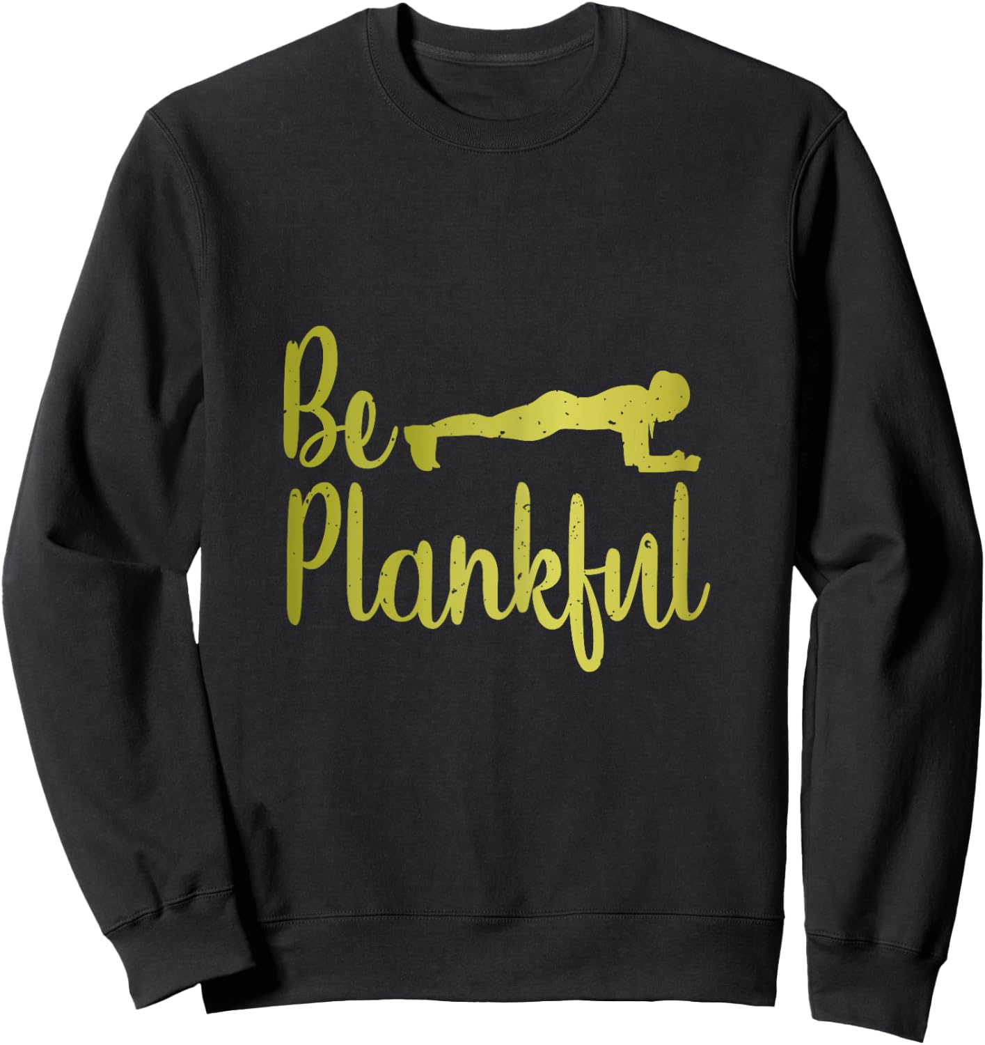 Be Plankful Cute Planking Workout Sweatshirt - Sweatshirt | Black