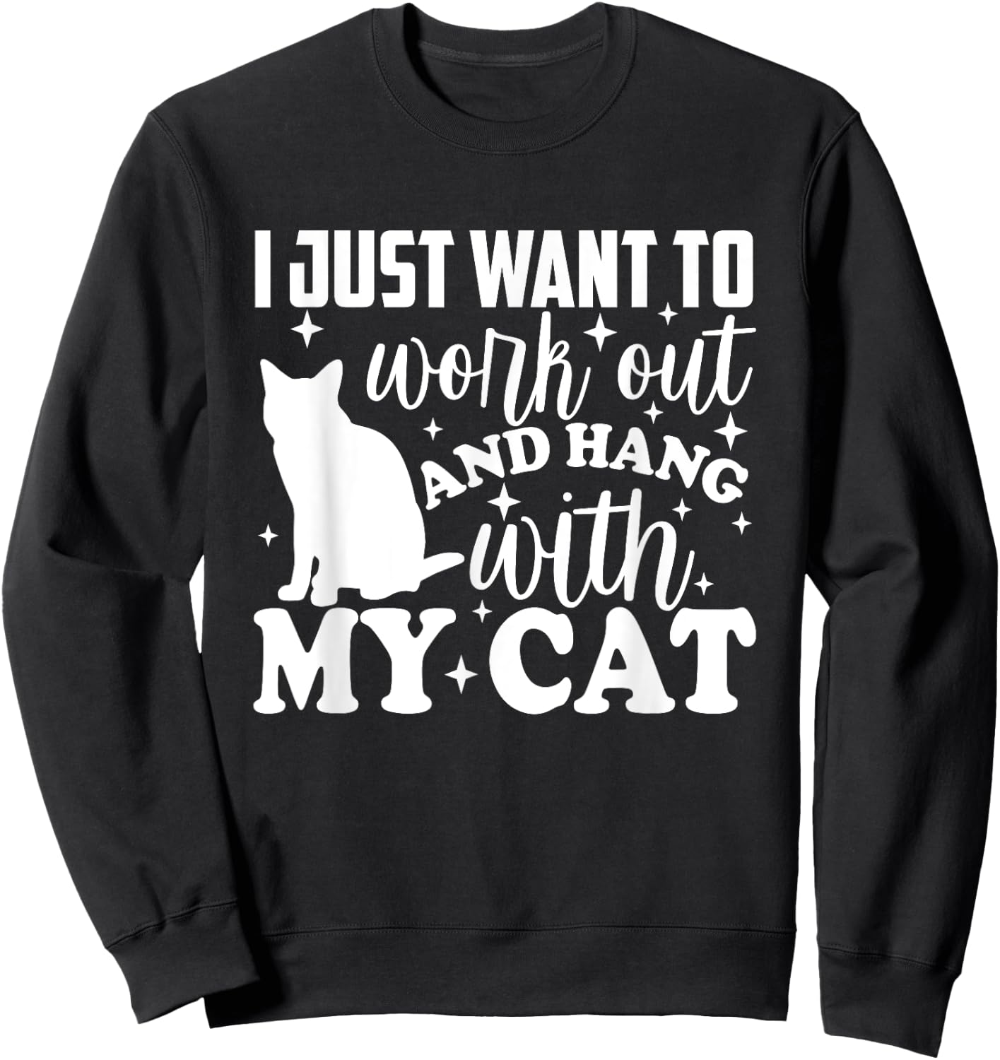 I Just Want To Workout & Hang With My Cat Furbaby Funny Sweatshirt - Sweatshirt | Black
