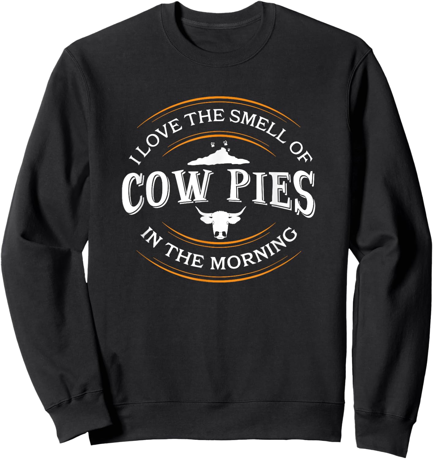 I Love The Smell Of Cow Pies In The Morning, Rancher Sweatshirt - Sweatshirt | Black