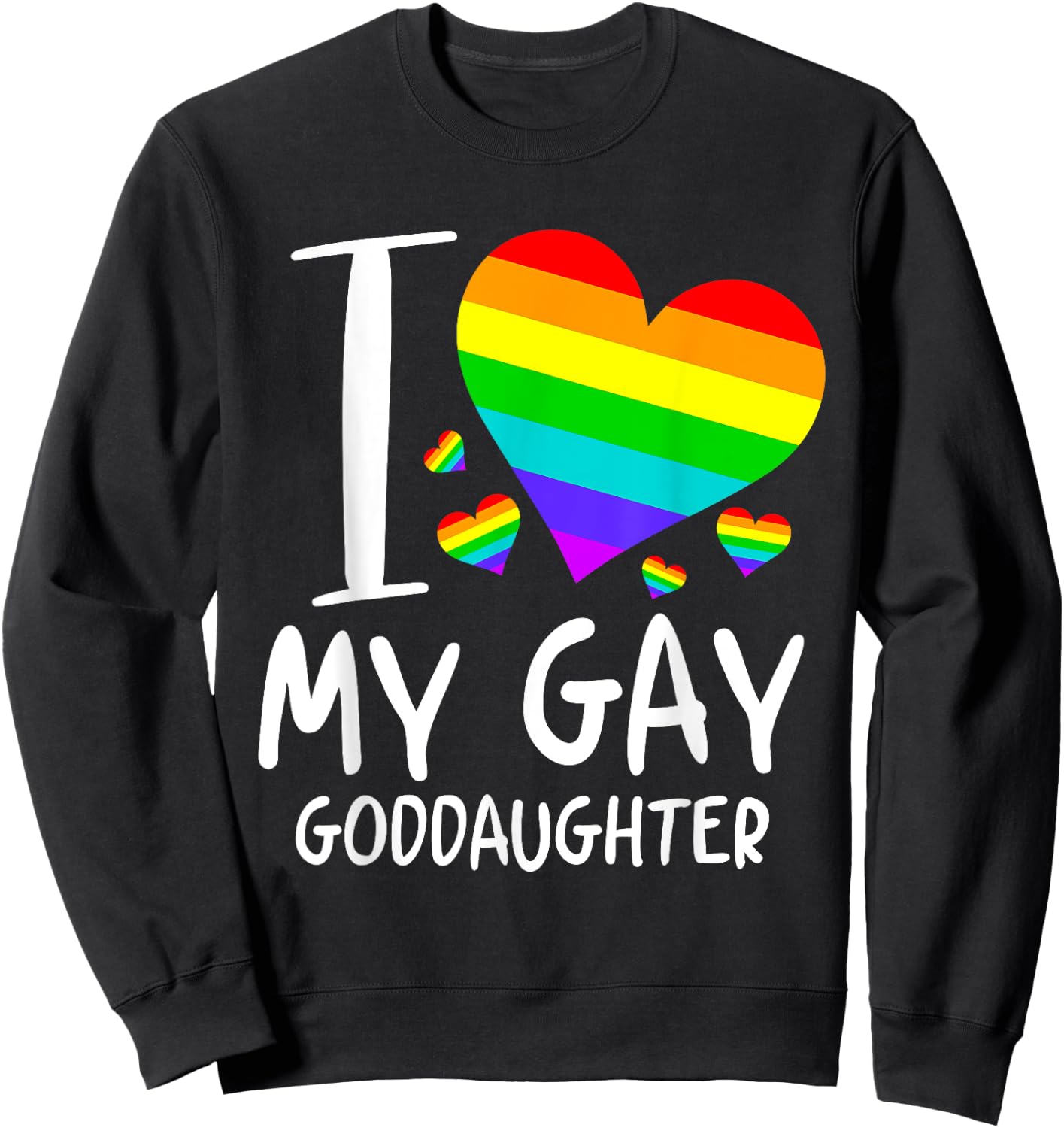 I Love My Gay Goddaughter LGBT Month Family Proud Sweatshirt - Sweatshirt | Black