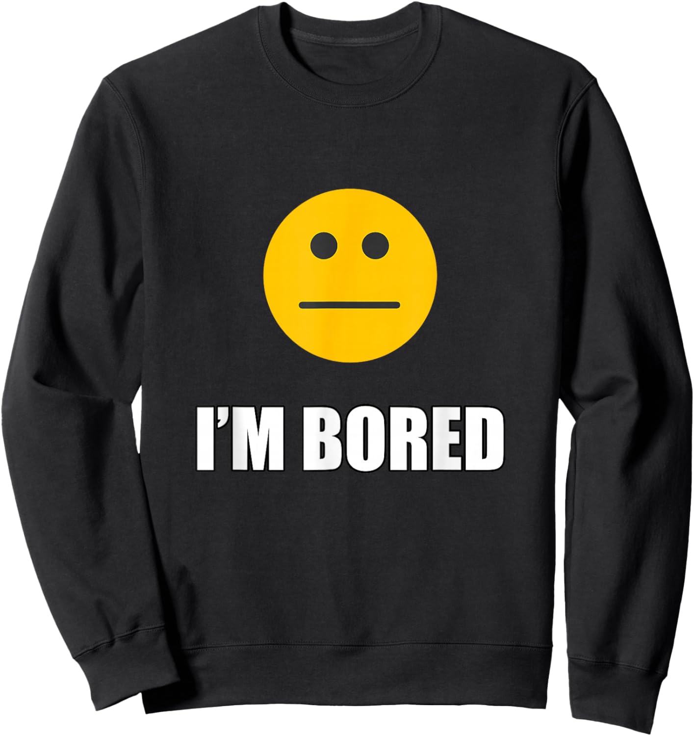 I'm Bored Shirt Sweatshirt - Sweatshirt | Black