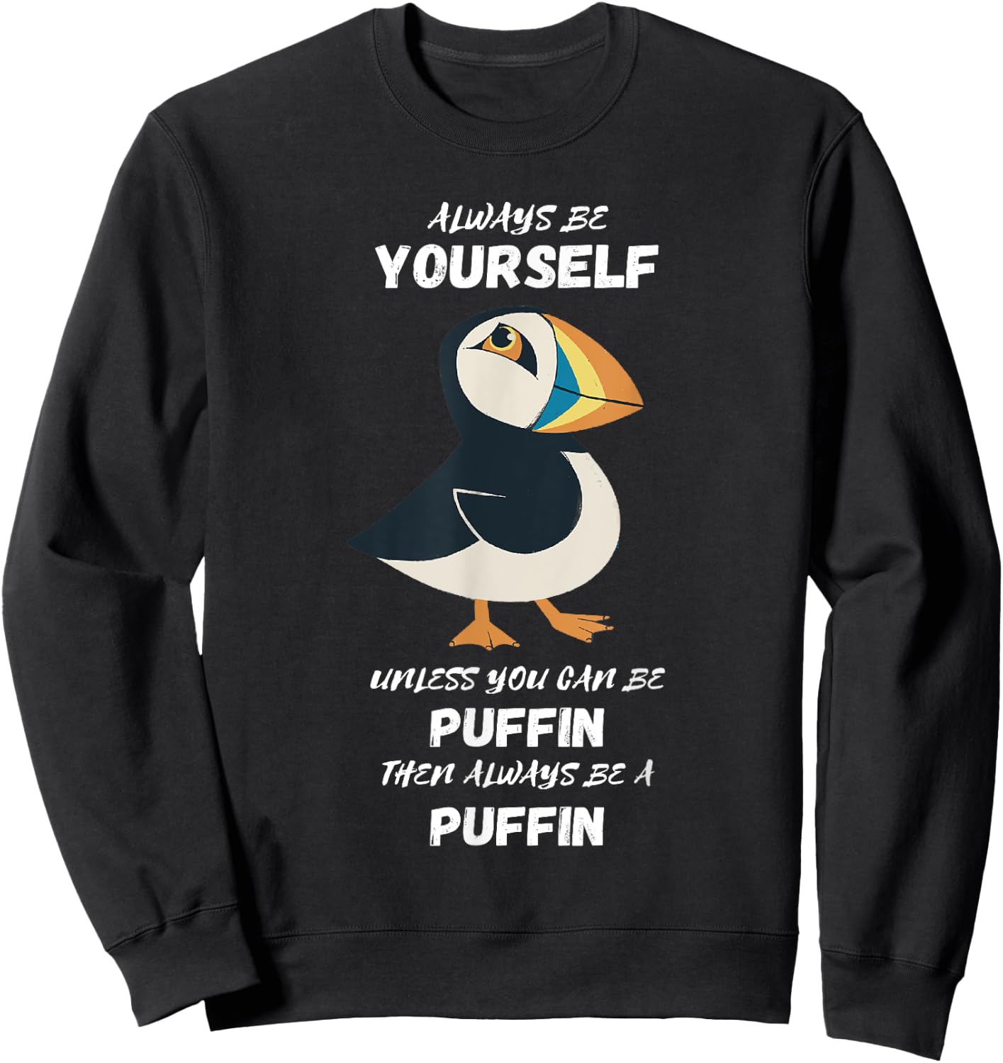Puffin Bird Lover Always Be Yourself Puffin Iceland Animal Sweatshirt - Sweatshirt | Black