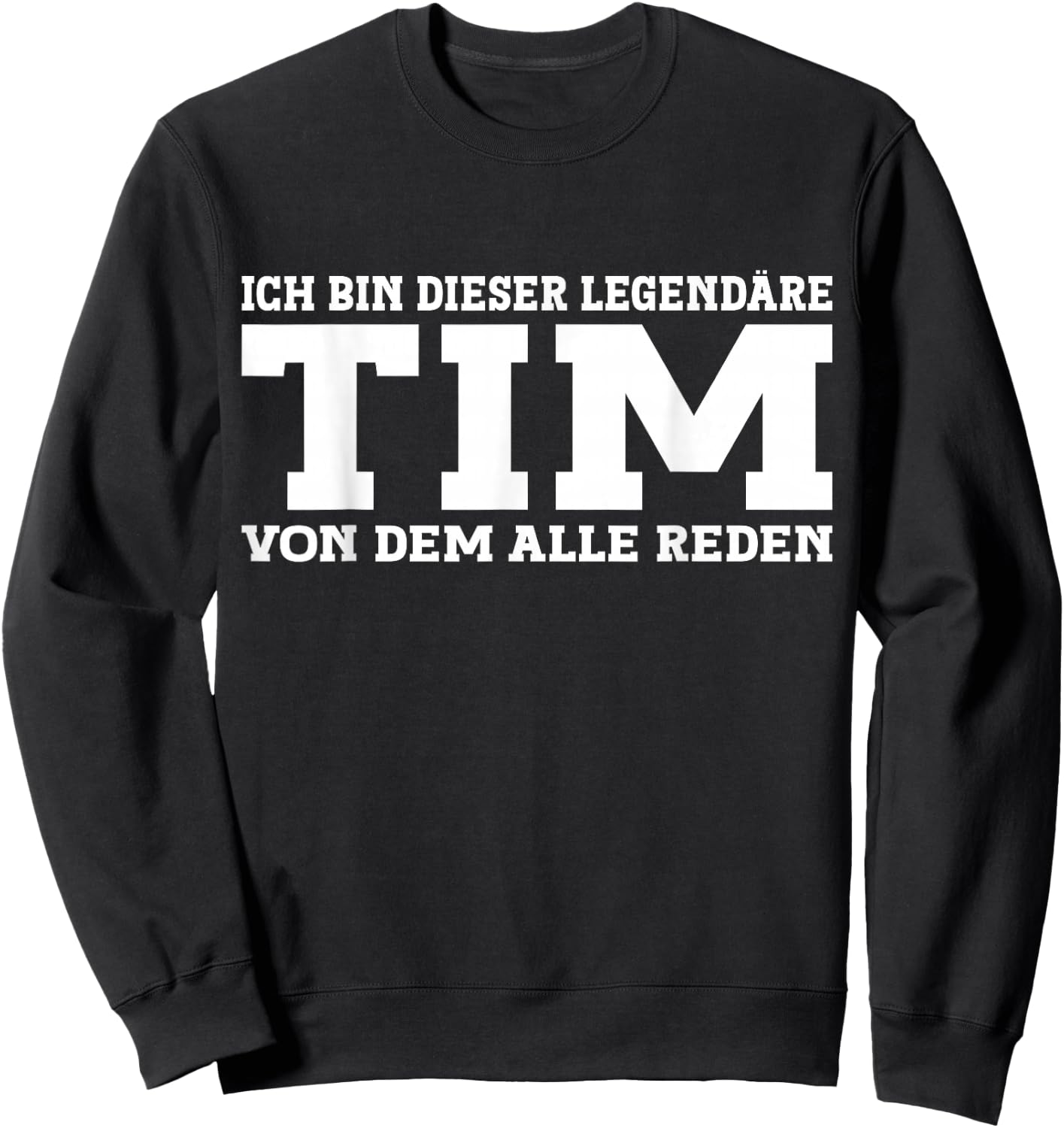 Tim - Funny First Name Saying Tim , black Sweatshirt - Sweatshirt | Black