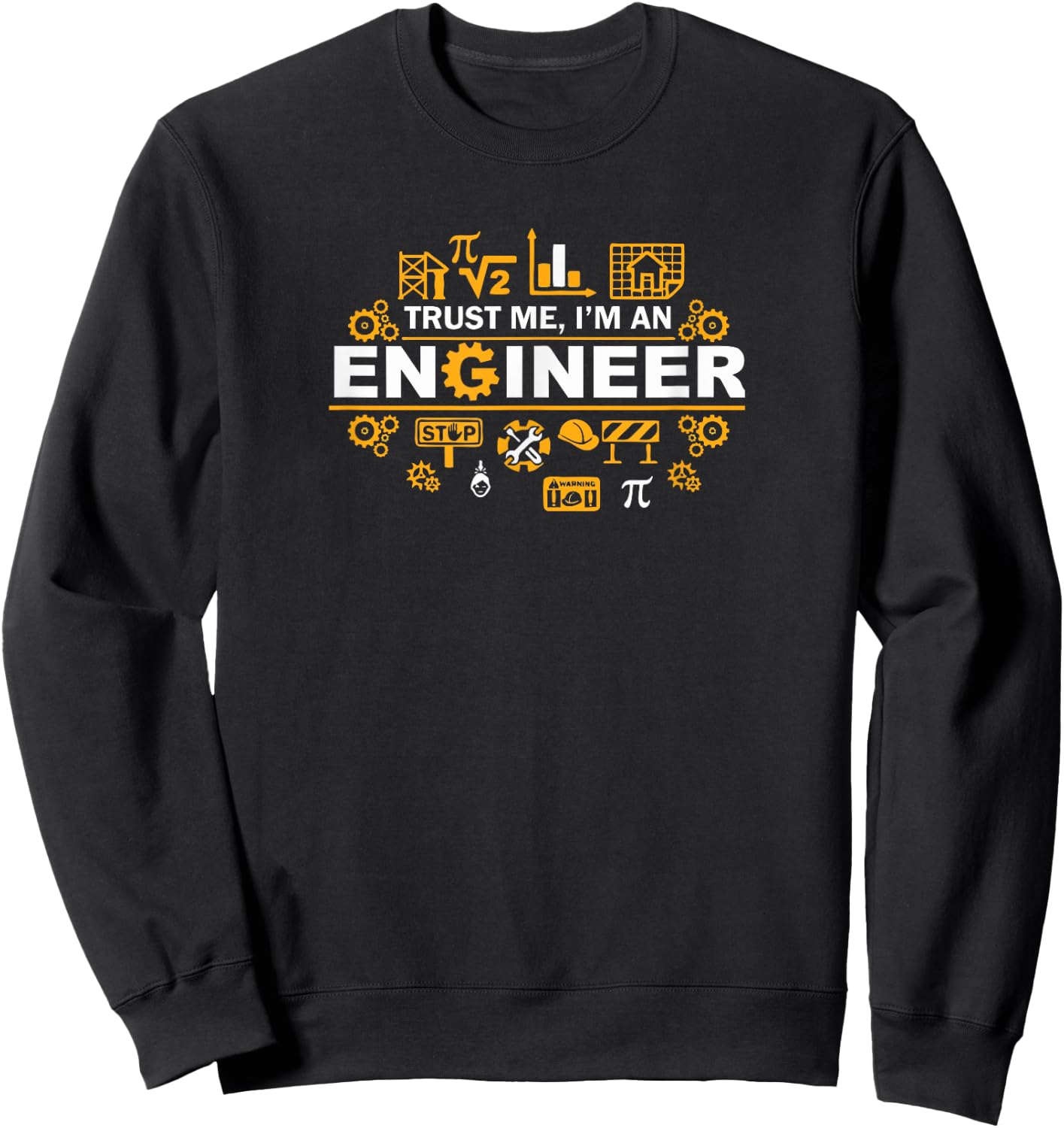 Trust Me I'm An Engineer for Engineers Sweatshirt - Sweatshirt | Black