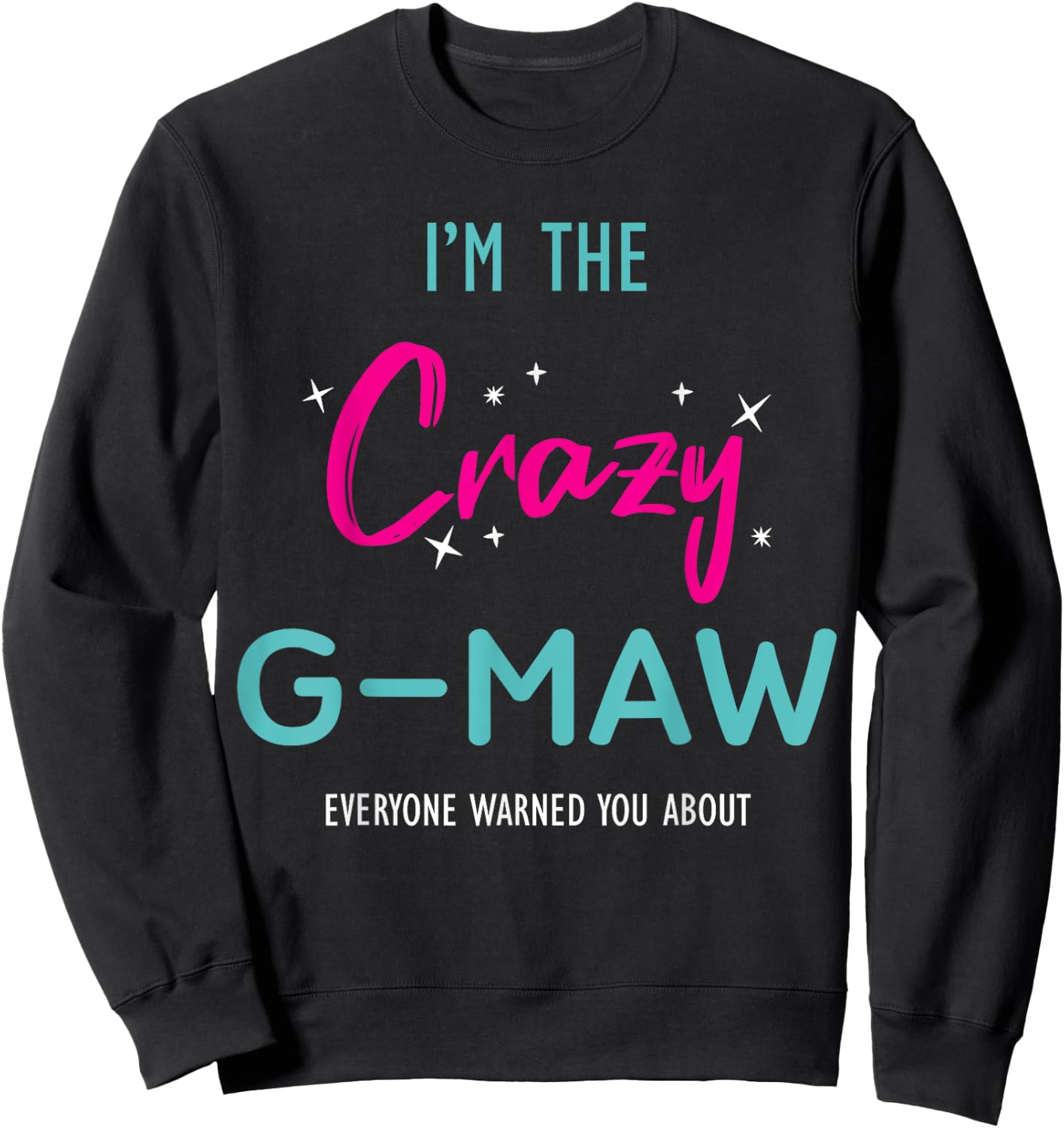 Funny G-Maw Crazy Grandma Family Matching Mother's Day Sweatshirt - Sweatshirt | Black