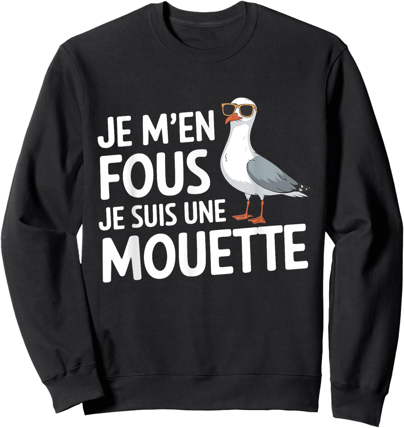 Je M'en Fous Je Suis Une Mouette Humour Bird , Black, S Sweatshirt - Sweatshirt | Black