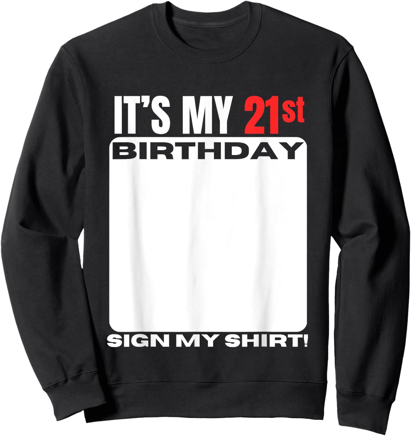 It's My 21st Birthday 21 Years Old Birthday Party Sign My Sweatshirt - Sweatshirt | Black