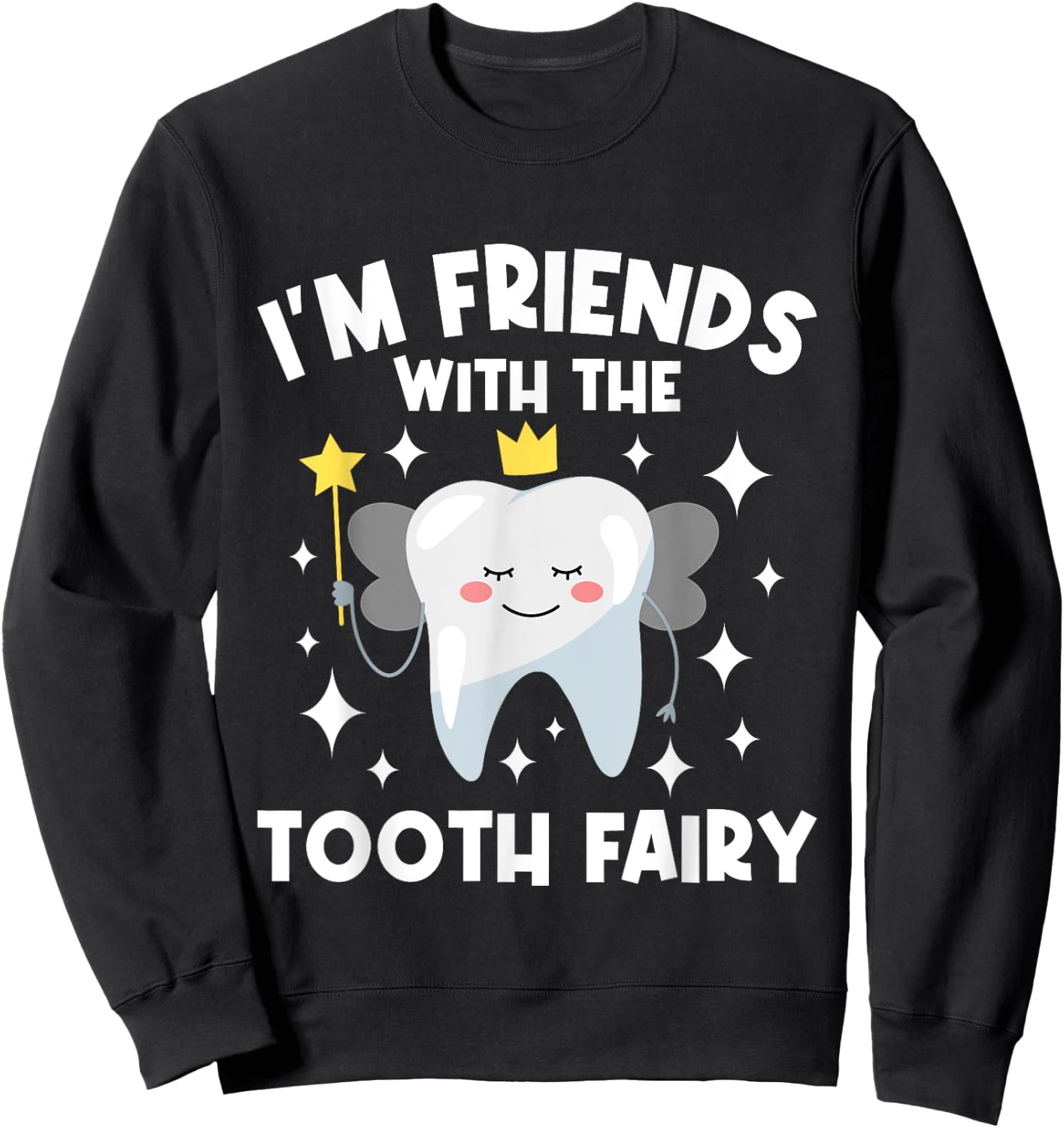 I'm Friends With The Tooth Fairy - Orthodontist Orthodontic Sweatshirt - Sweatshirt | Black