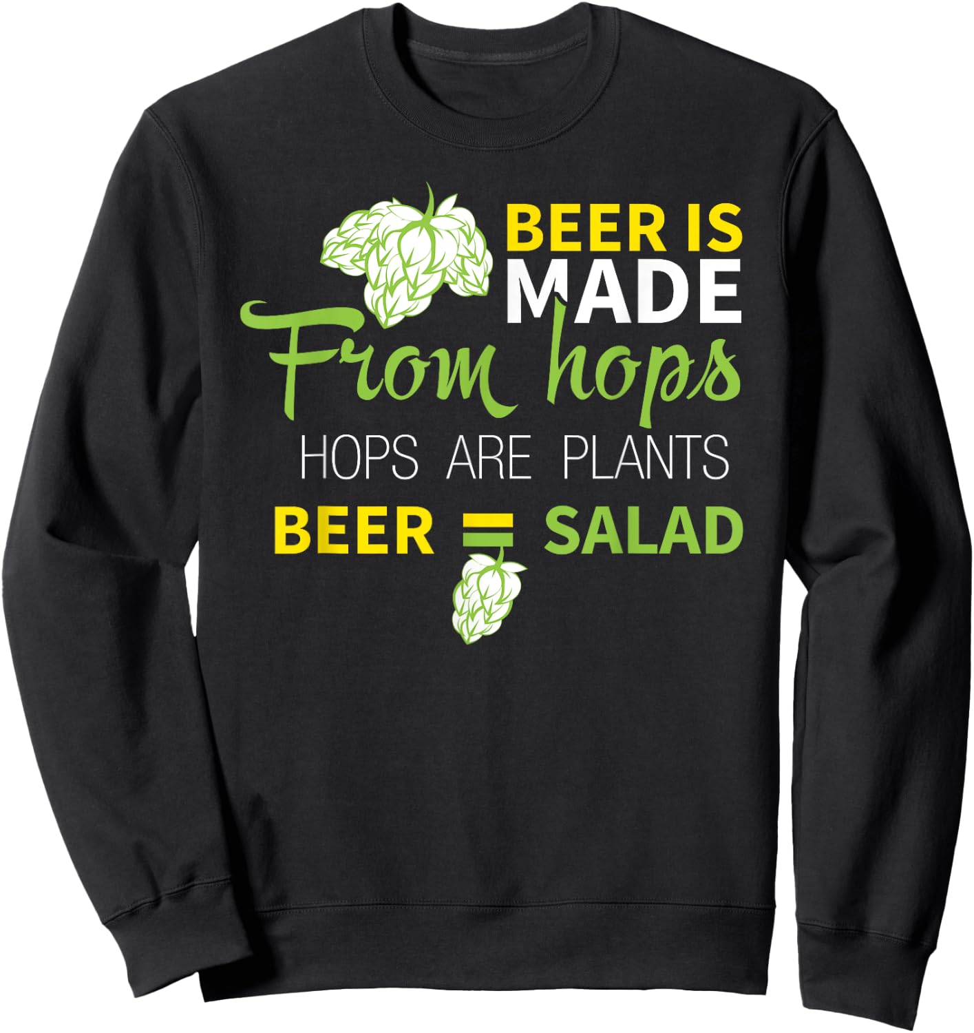 Beer Is From Hops Beer Equals Salad Shirt Alcoholic Party Sweatshirt - Sweatshirt | Black