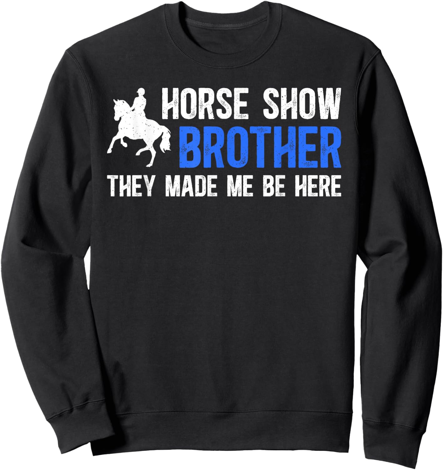 Horse Show Brother Funny Equestrian Brother Horse Show Bro Sweatshirt - Sweatshirt | Black