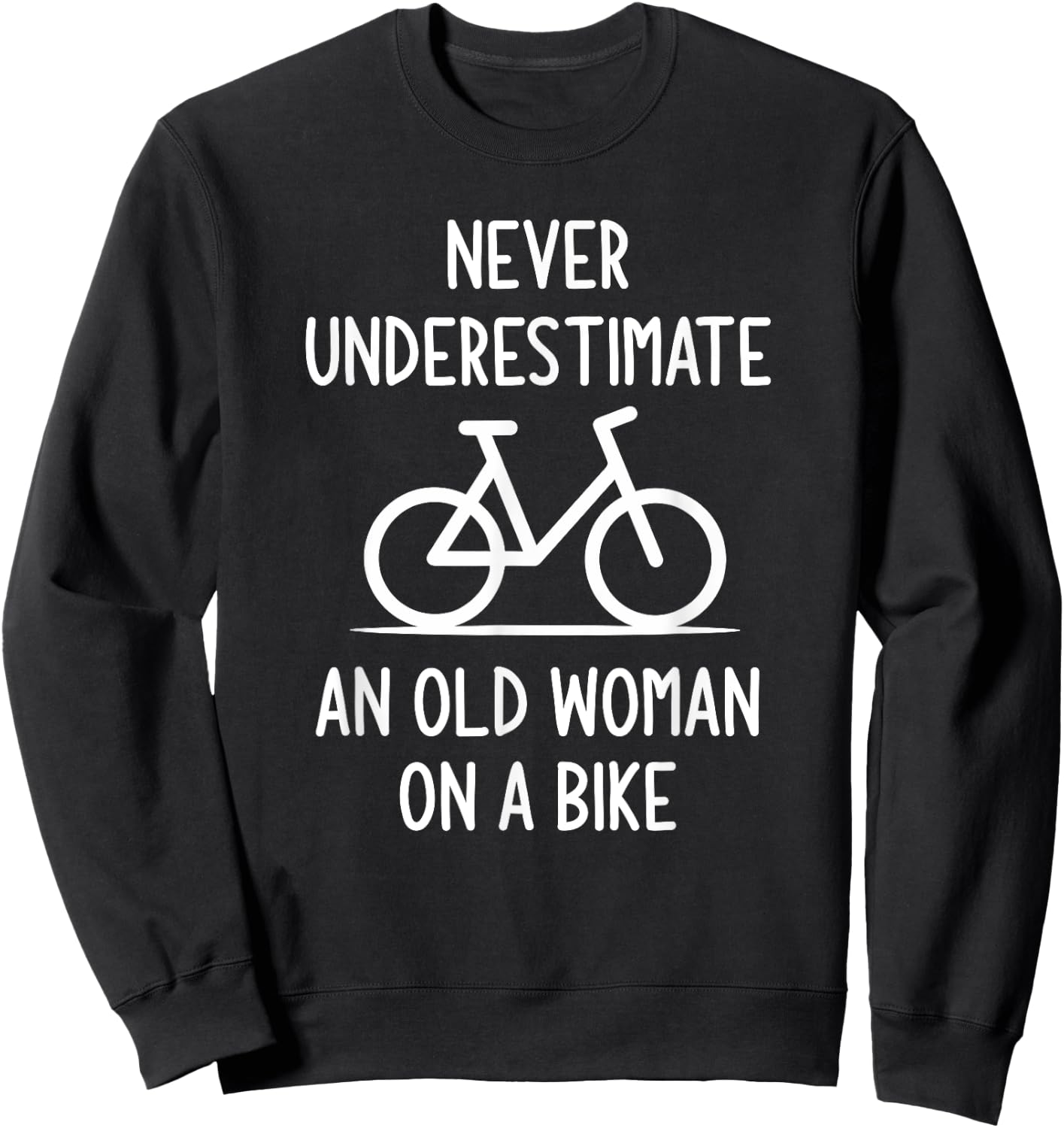 Bicycle, Never Underestimate An Old Woman On A Bike, Funny Sweatshirt - Sweatshirt | Black