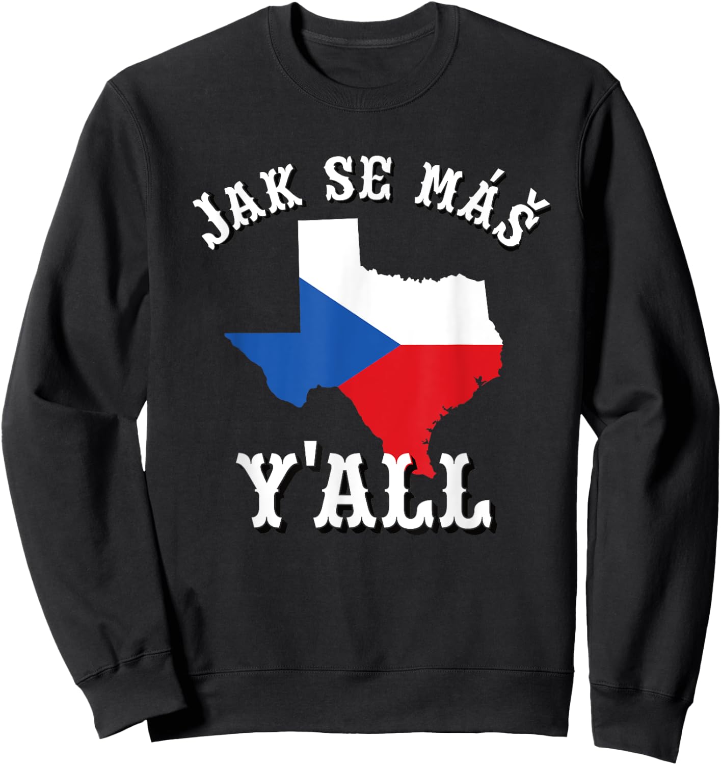 Jak Se Mas Y'all Texas Czech Republic Flag Czechia Bohemia Sweatshirt - Sweatshirt | Black