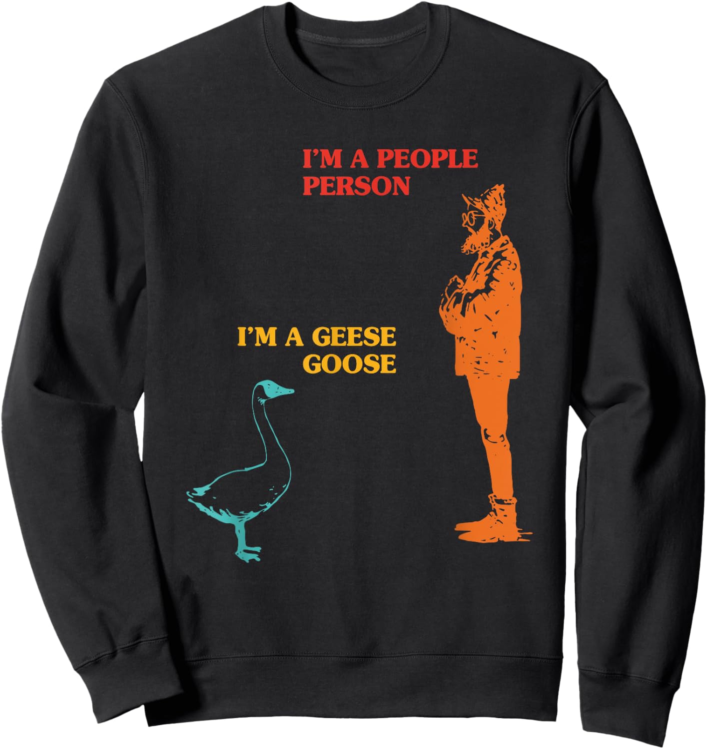 I'm A People Person I'm A Goose Geese Funny Apparel Sweatshirt - Sweatshirt | Black