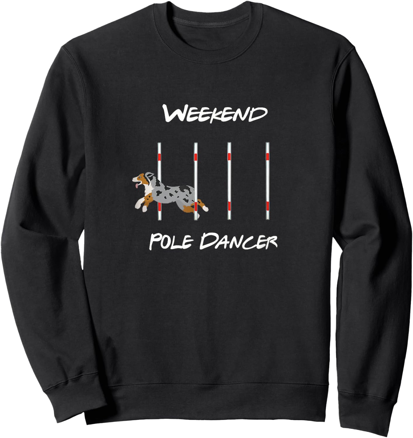 Funny Dog Agility - Weekend Dancer with Aussie Shepherd Sweatshirt - Sweatshirt | Black