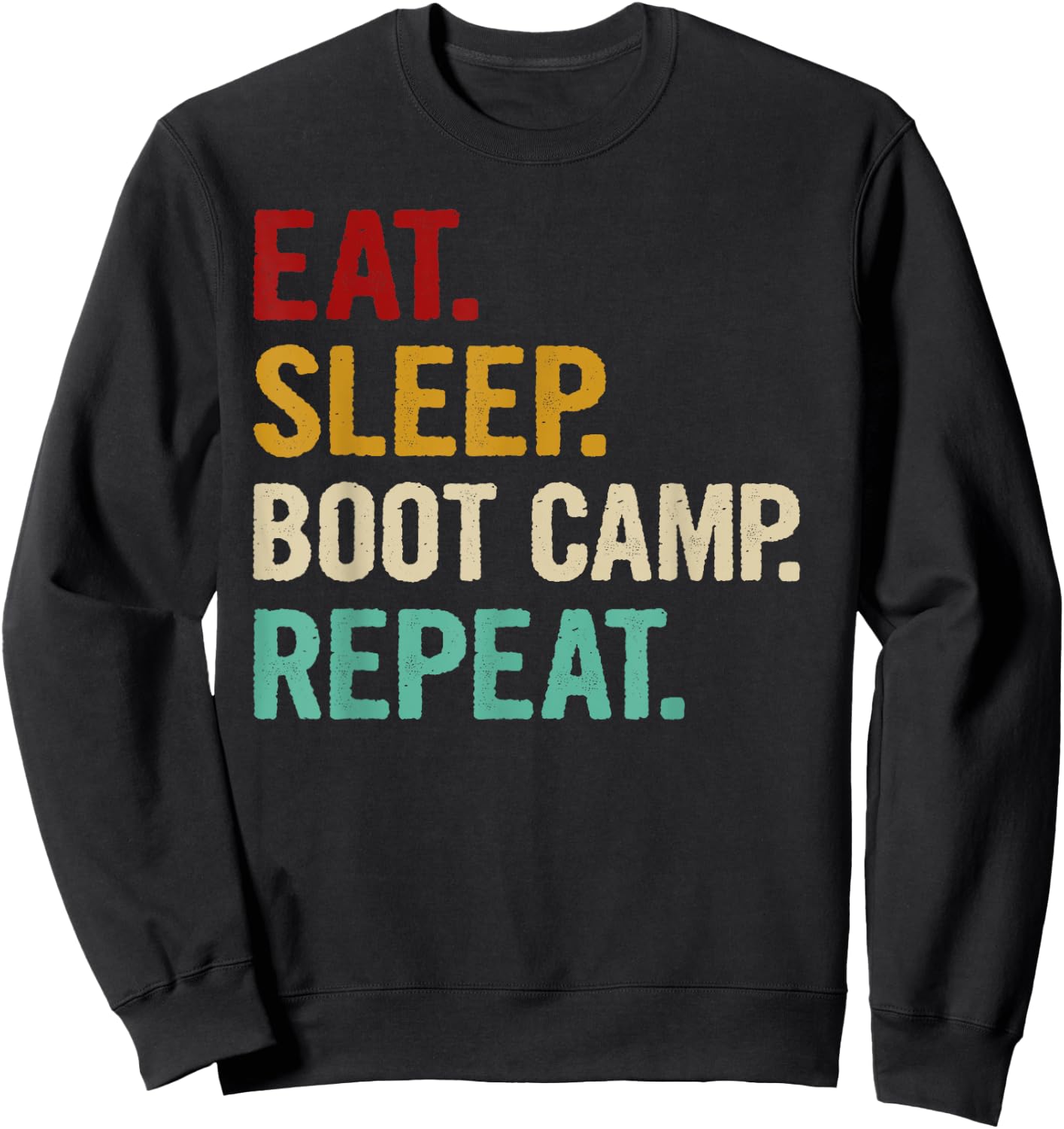 Eat Sleep Boot Camp Repeat Cool Fitness Workout Vintage Gift Sweatshirt - Sweatshirt | Black