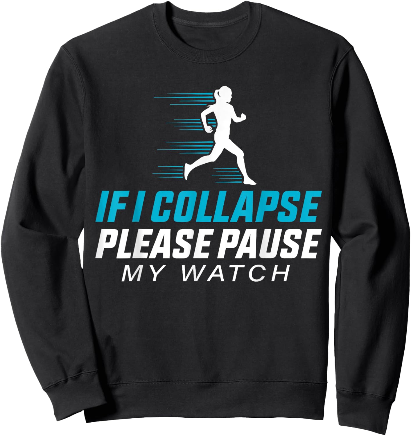 If I Collapse Please Pause My Watch Funny Running Quote Sweatshirt - Sweatshirt | Black