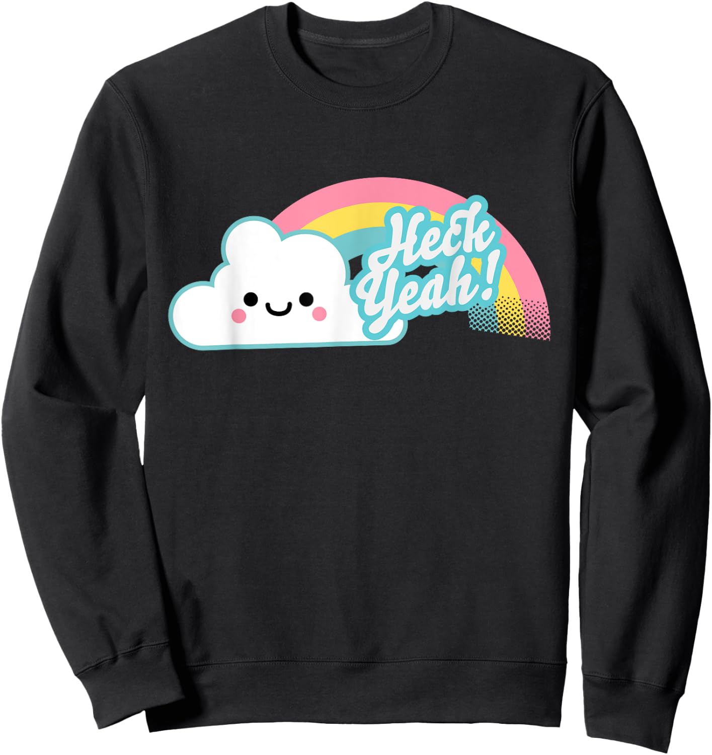 Heck Yeah! Cute Kawaii Rainbow Sweatshirt - Sweatshirt | Black