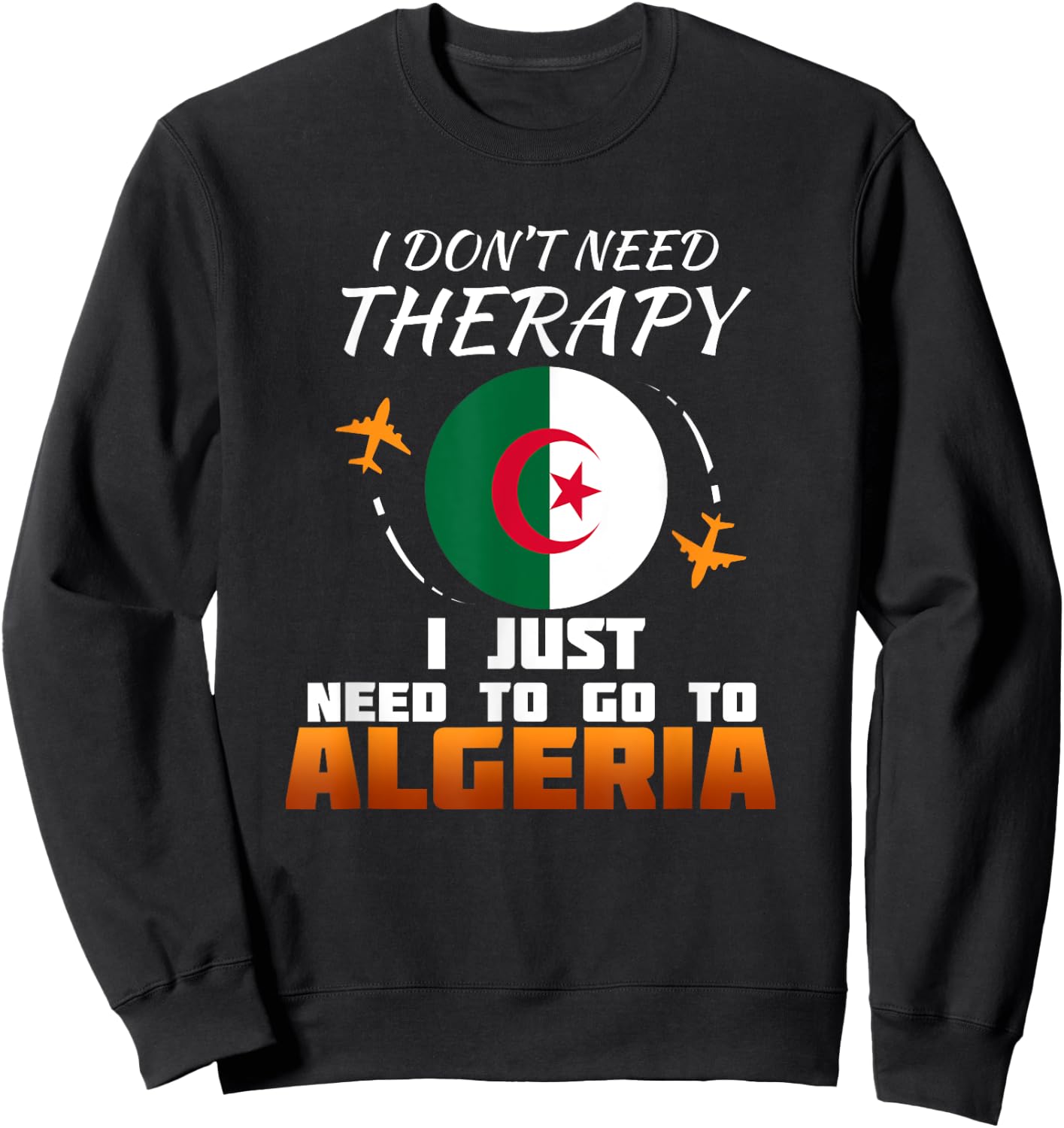 Algerian Flag I Algeria Flag I Vacation Algeria Sweatshirt - Sweatshirt | Black