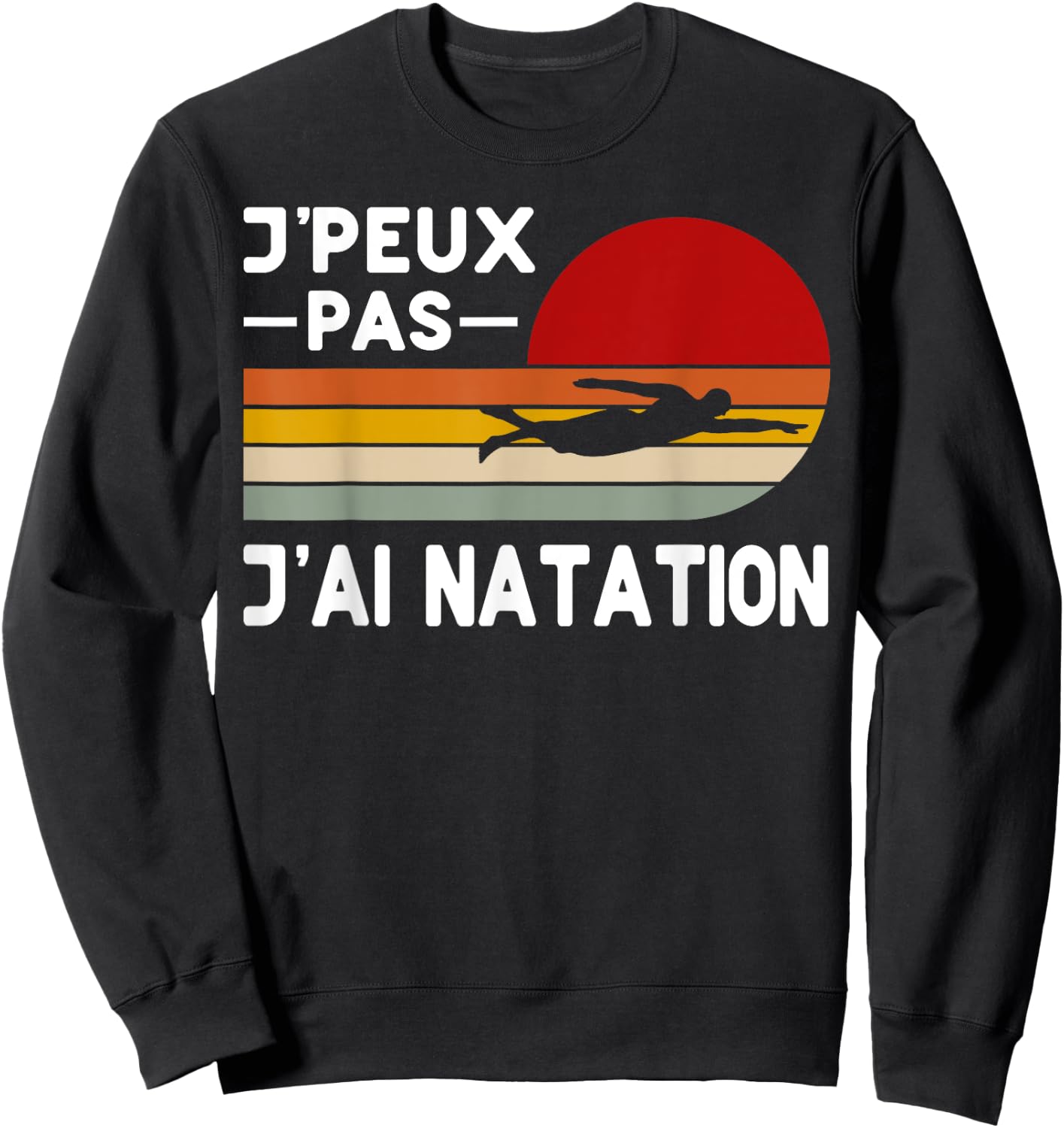 Je Peux Pas Je ai Natation Humour Swimming Coach , Black, S Sweatshirt - Sweatshirt | Black