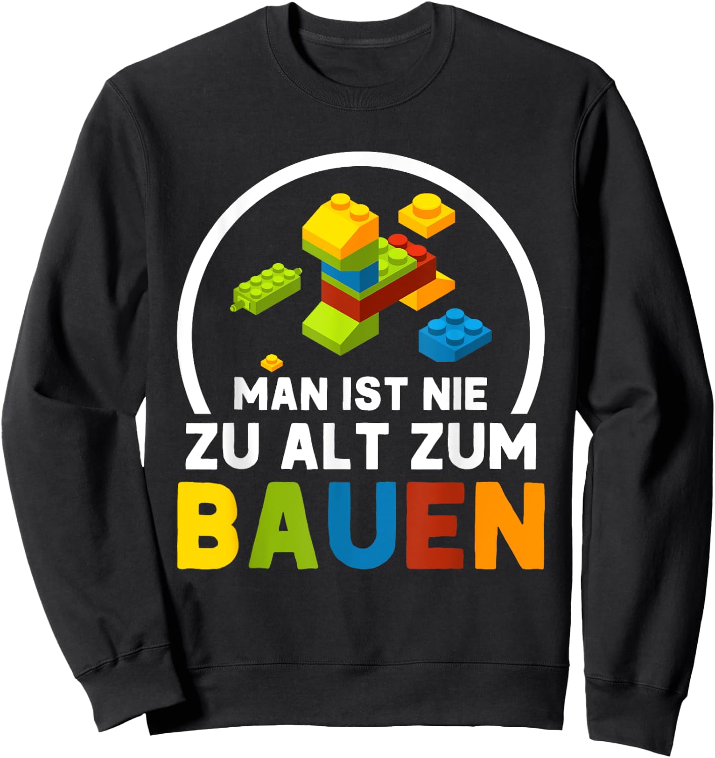 with German Text "Man Ist Nie Zu Alt Zum Bauen Klemmbaustein Bauen, black Sweatshirt - Sweatshirt | Black